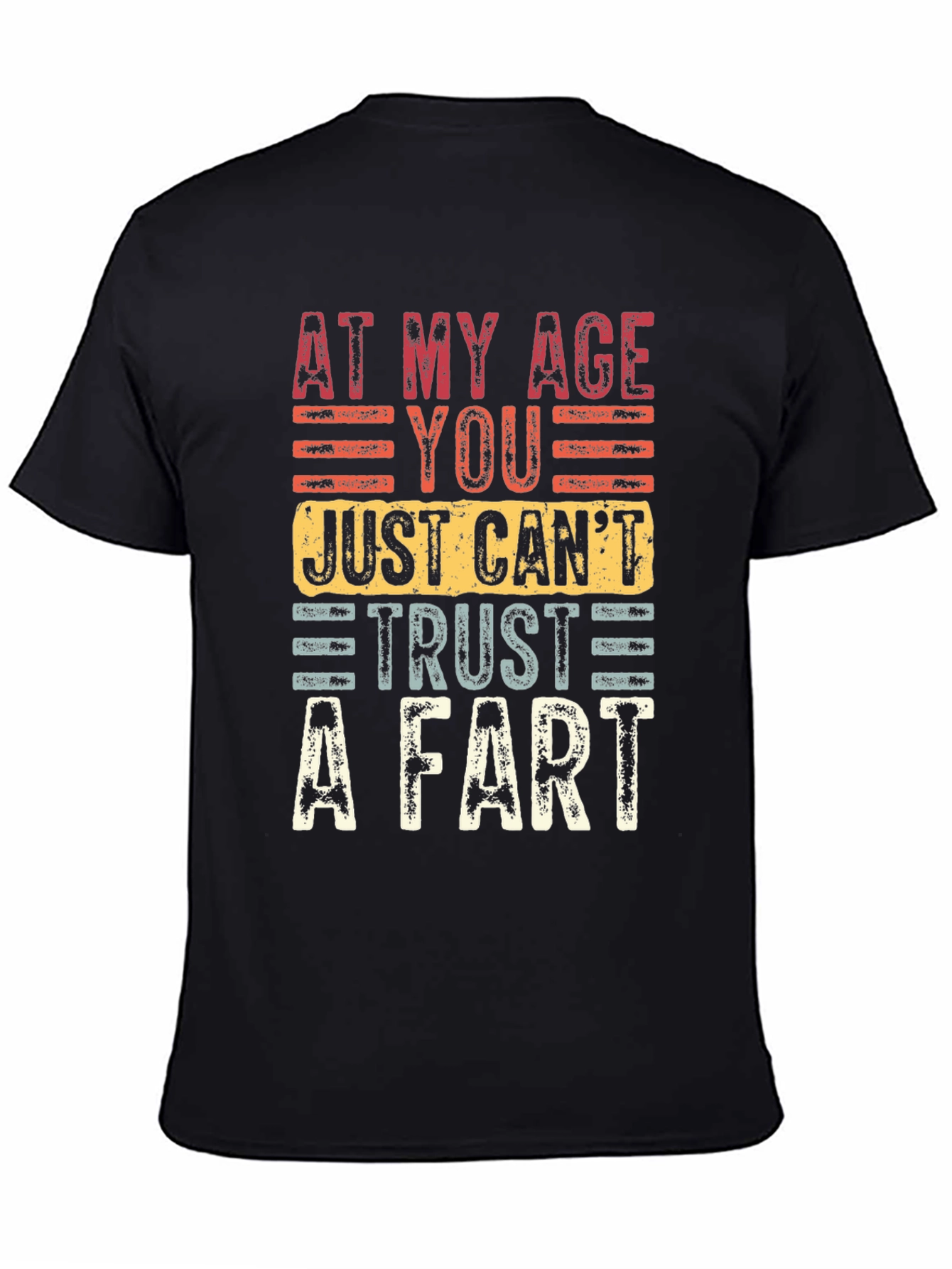 Black Funny Age Humor T-Shirt: At My Age You Just Can't Trust A Fart view 4