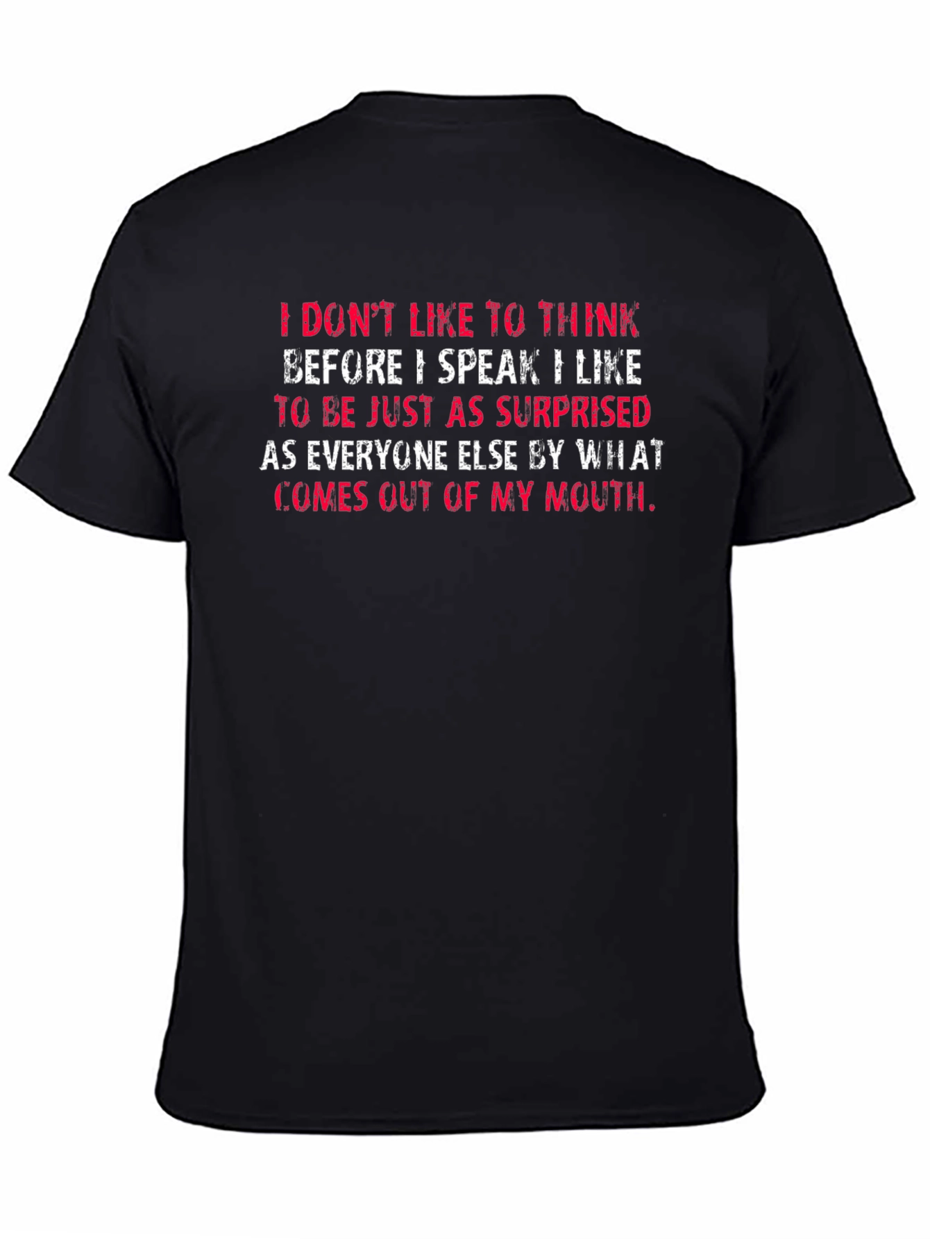 Black Funny T-Shirt: I Don't Like to Think Before I Speak view 4