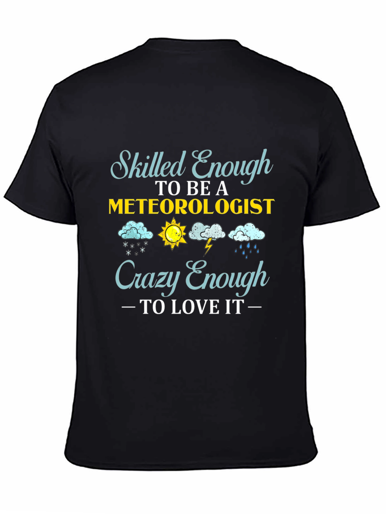 Black Meteorologist T-Shirt: Skilled Enough, Crazy Enough view 4