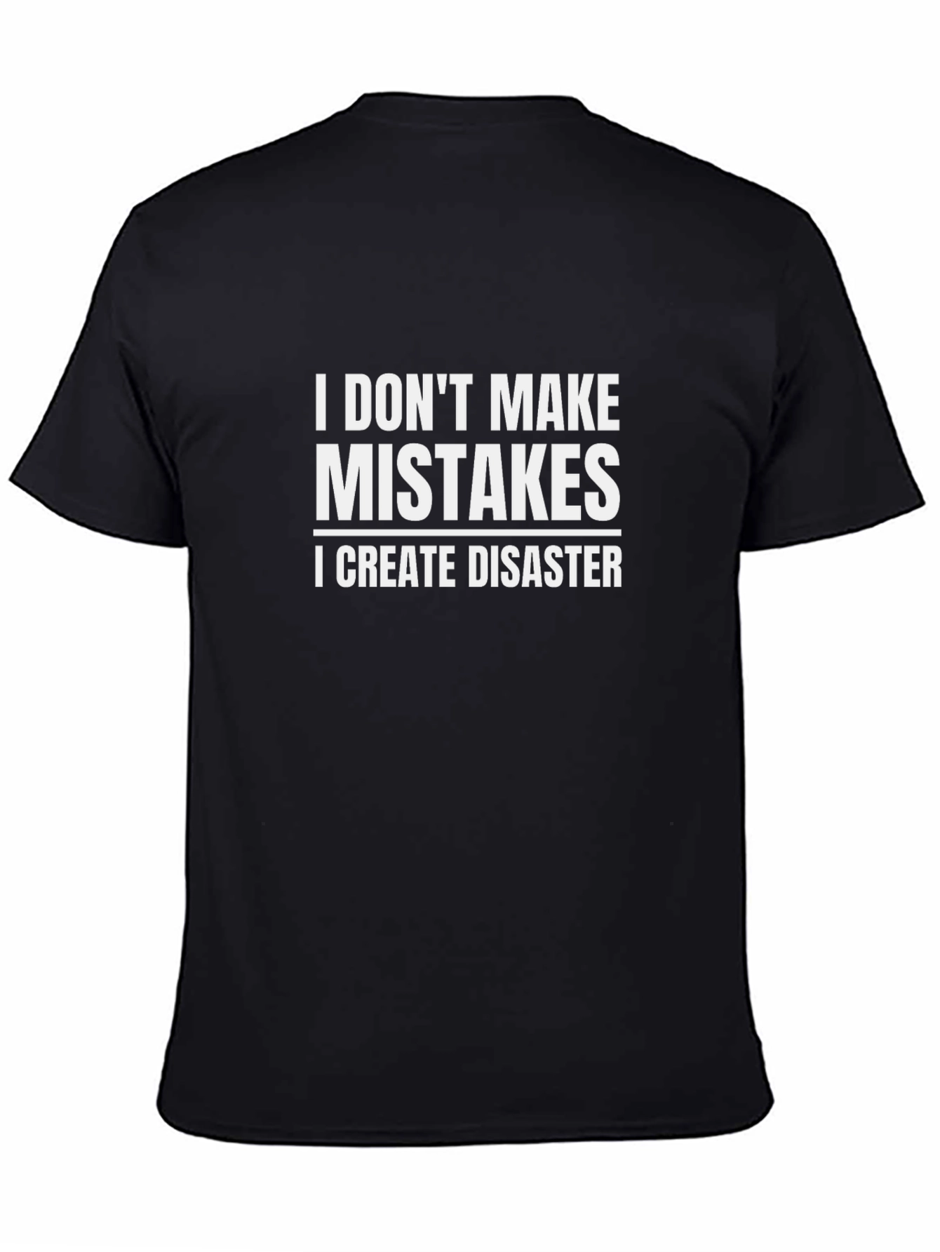 Black I Don't Make Mistakes I Create Disaster Black T-Shirt view 4
