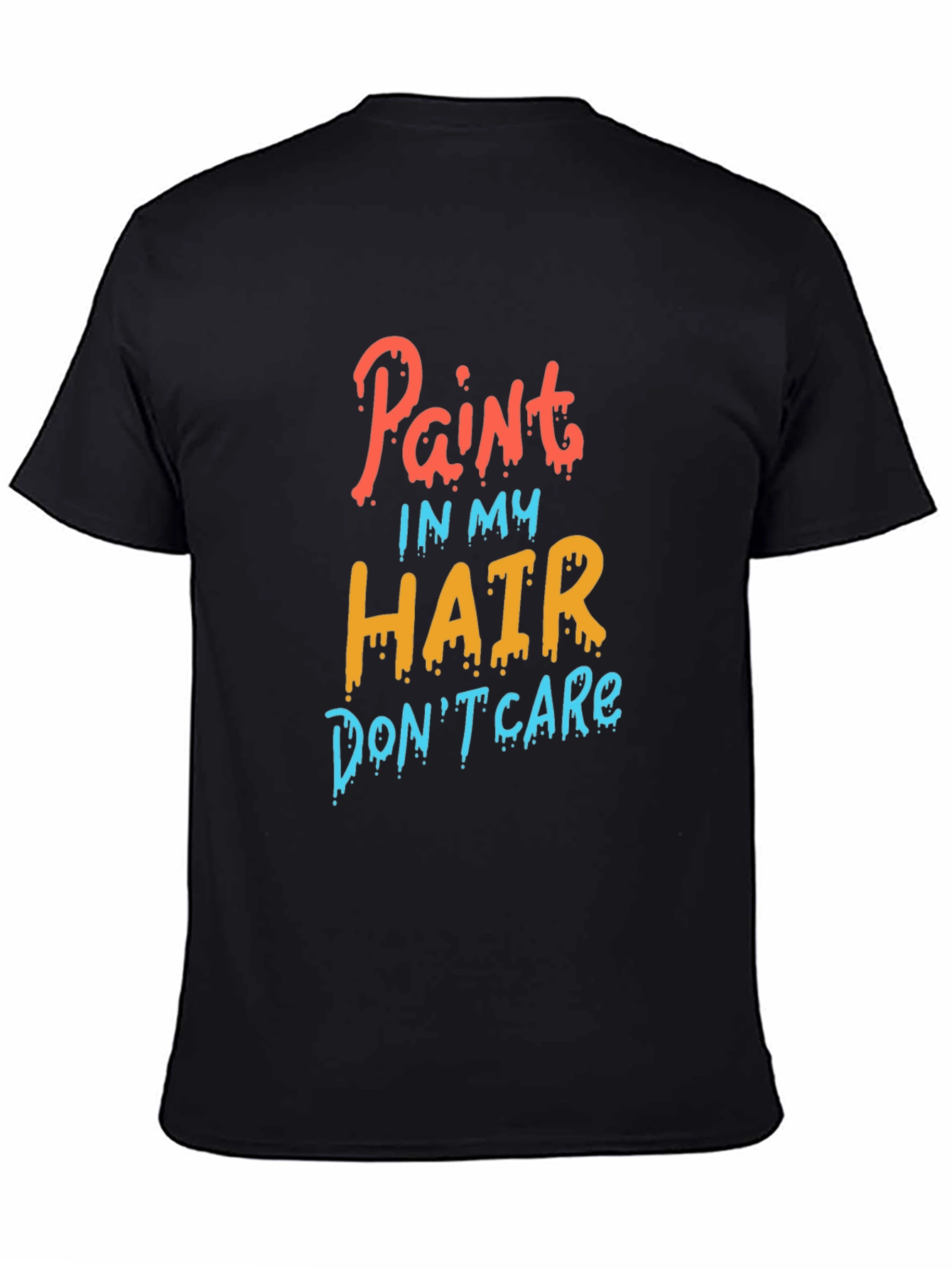 Black Paint in My Hair, Don't Care T-Shirt view 4
