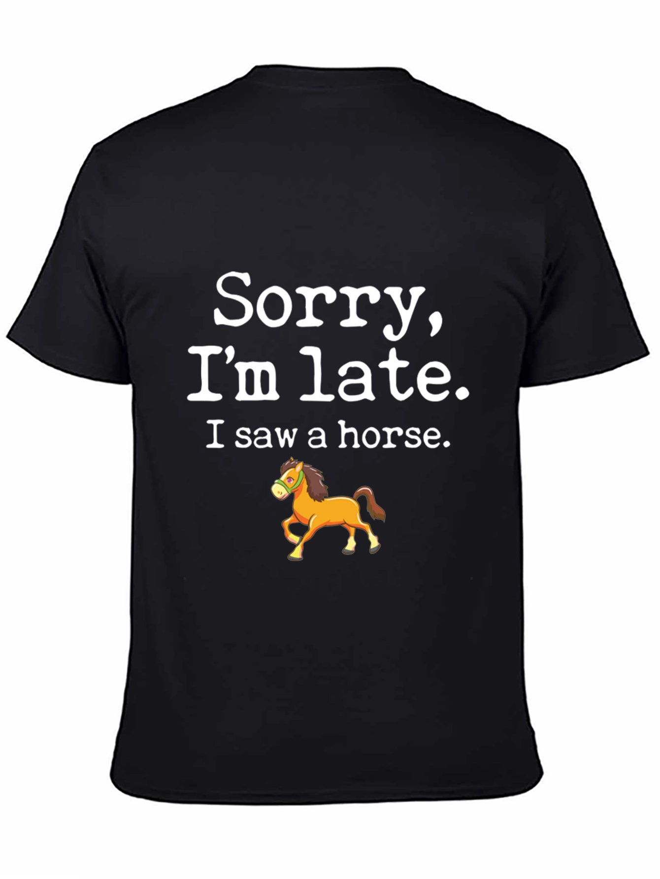 Black Sorry I'm Late T-Shirt - Horse Design view 4