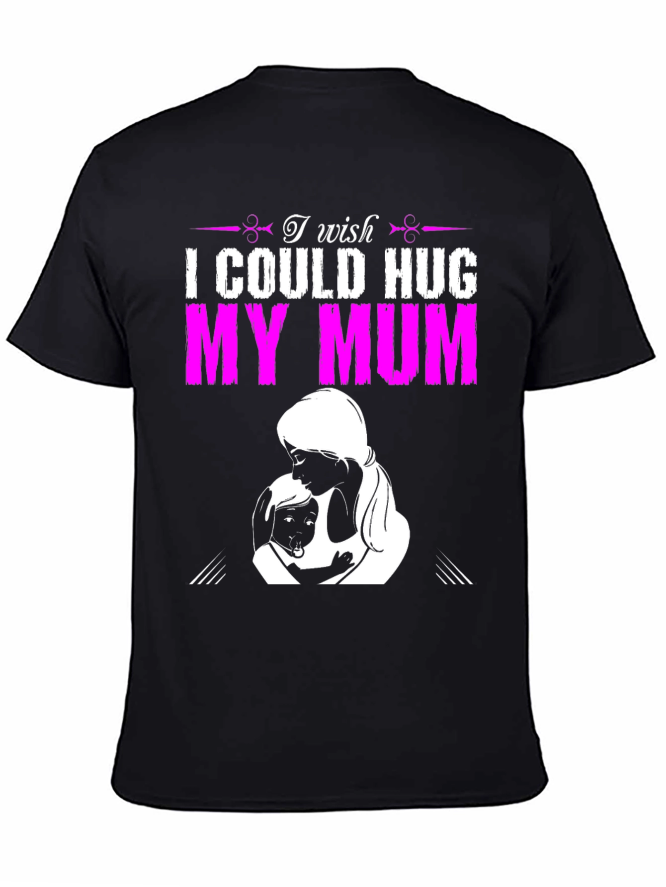 Black I Wish I Could Hug My Mum T-Shirt view 4