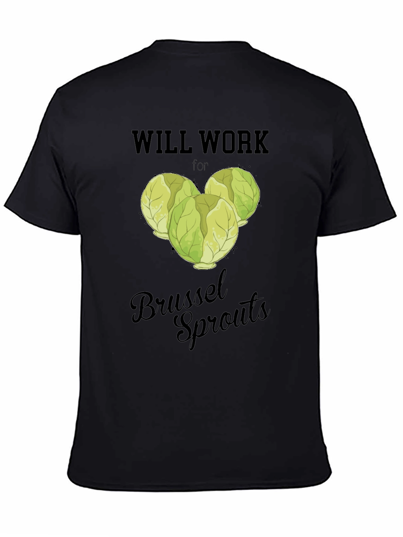 Black Will Work for Brussel Sprouts T-Shirt view 4