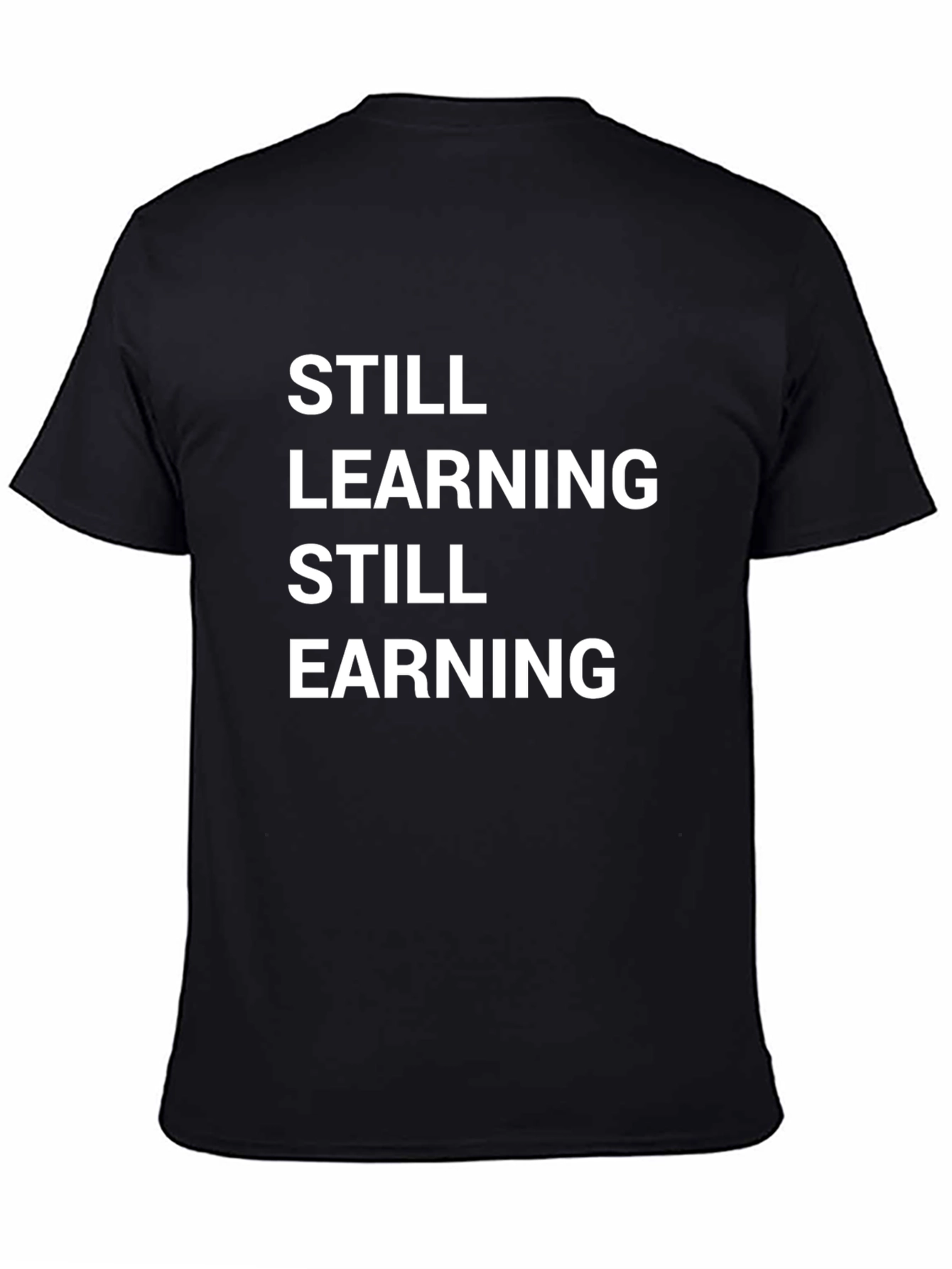 Black Still Learning Still Earning Graphic T-Shirt view 4