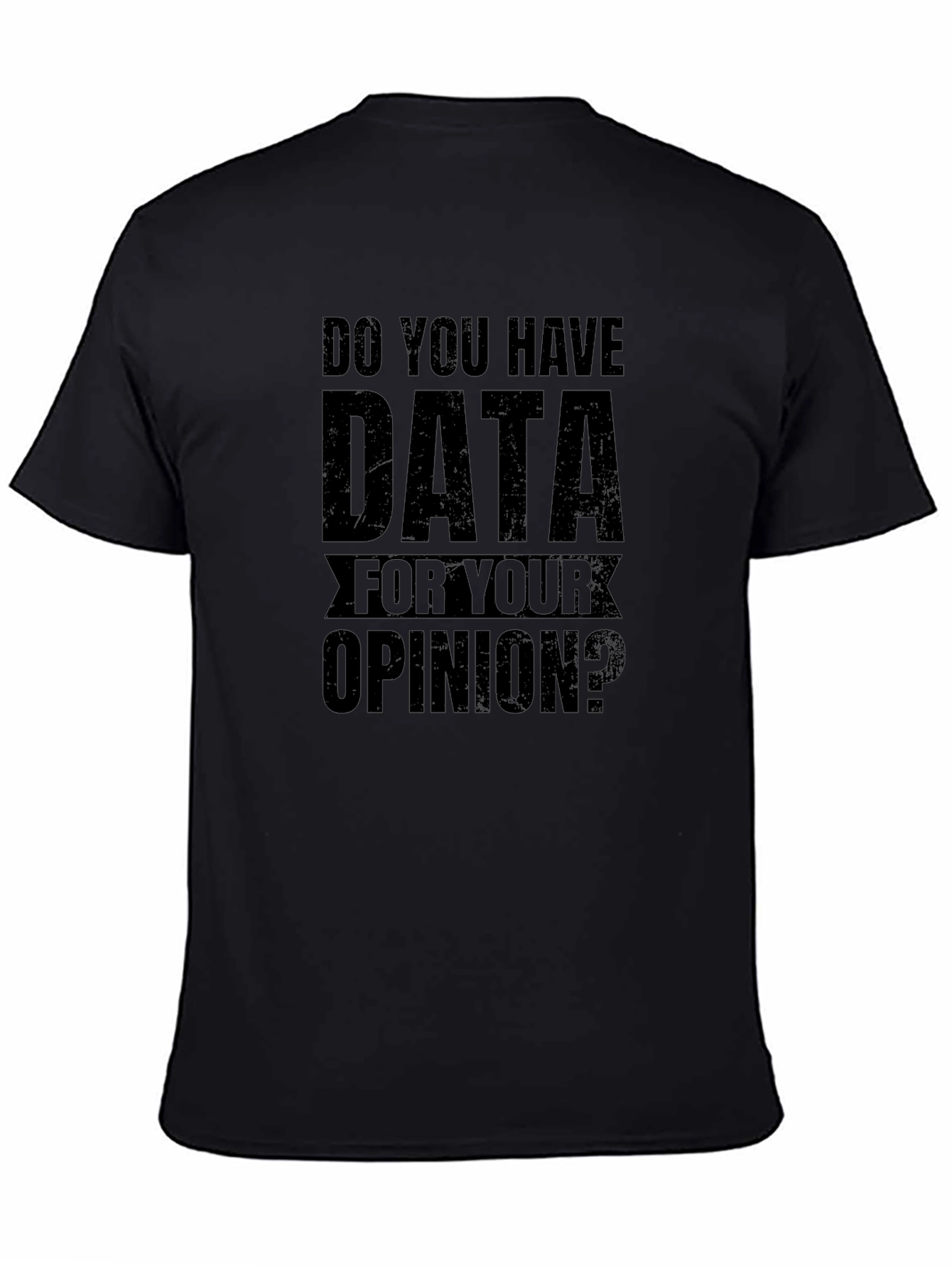 Black Data For Your Opinion Graphic Tee view 4