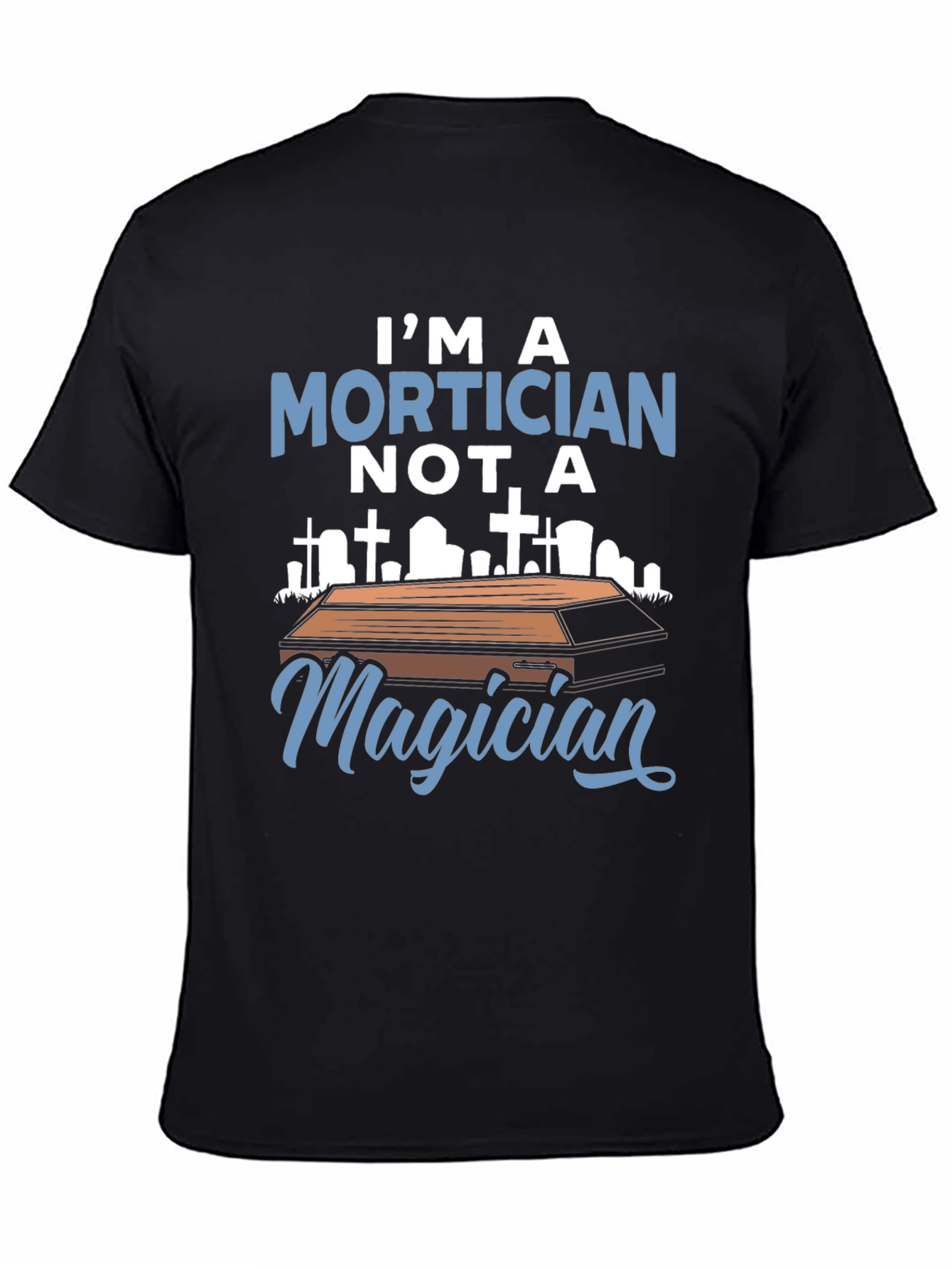 Black Mortician T-Shirt - I'm a Mortician Not a Magician view 4
