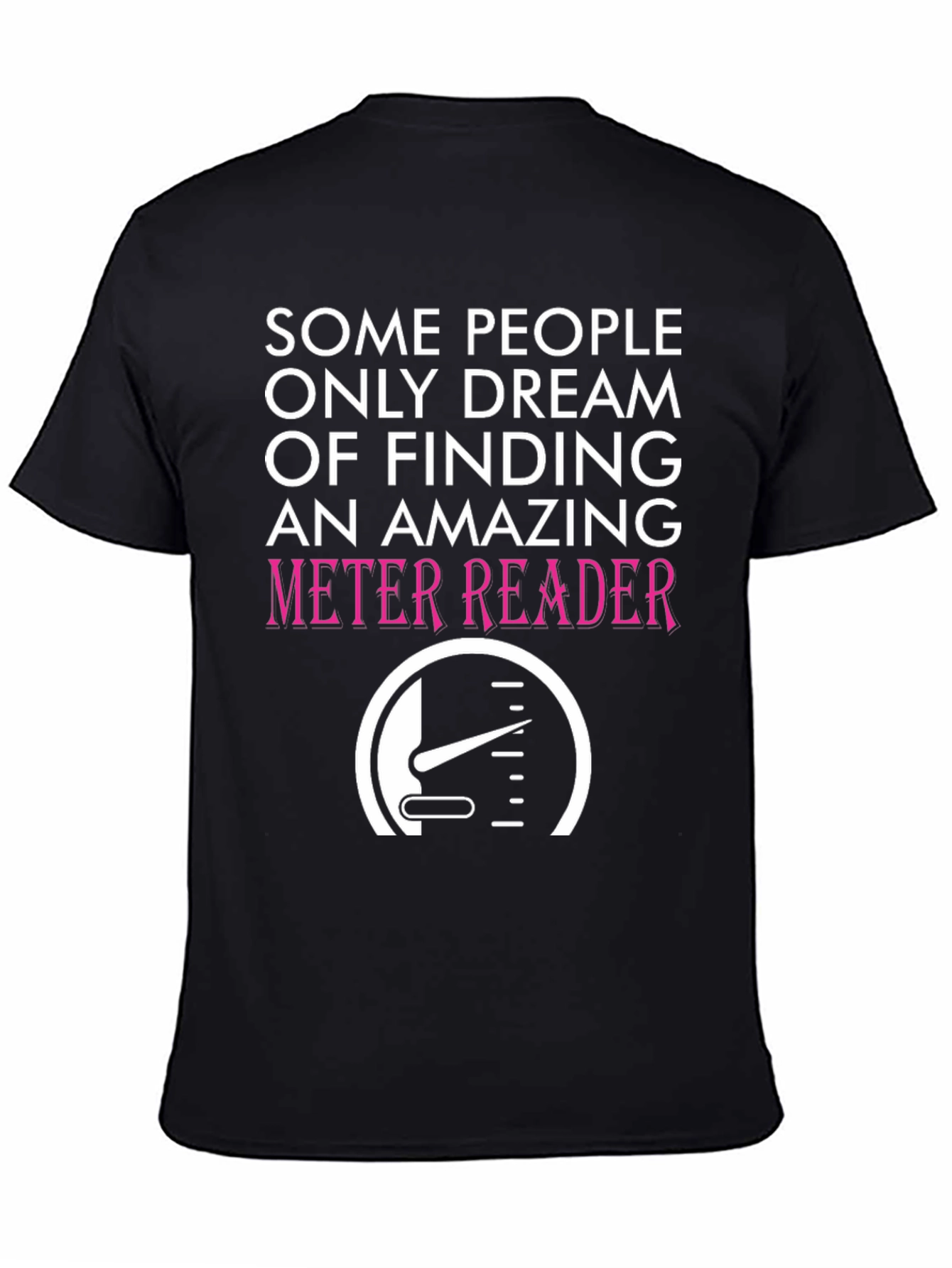 Black Funny Meter Reader T-Shirt - Some People Only Dream view 4