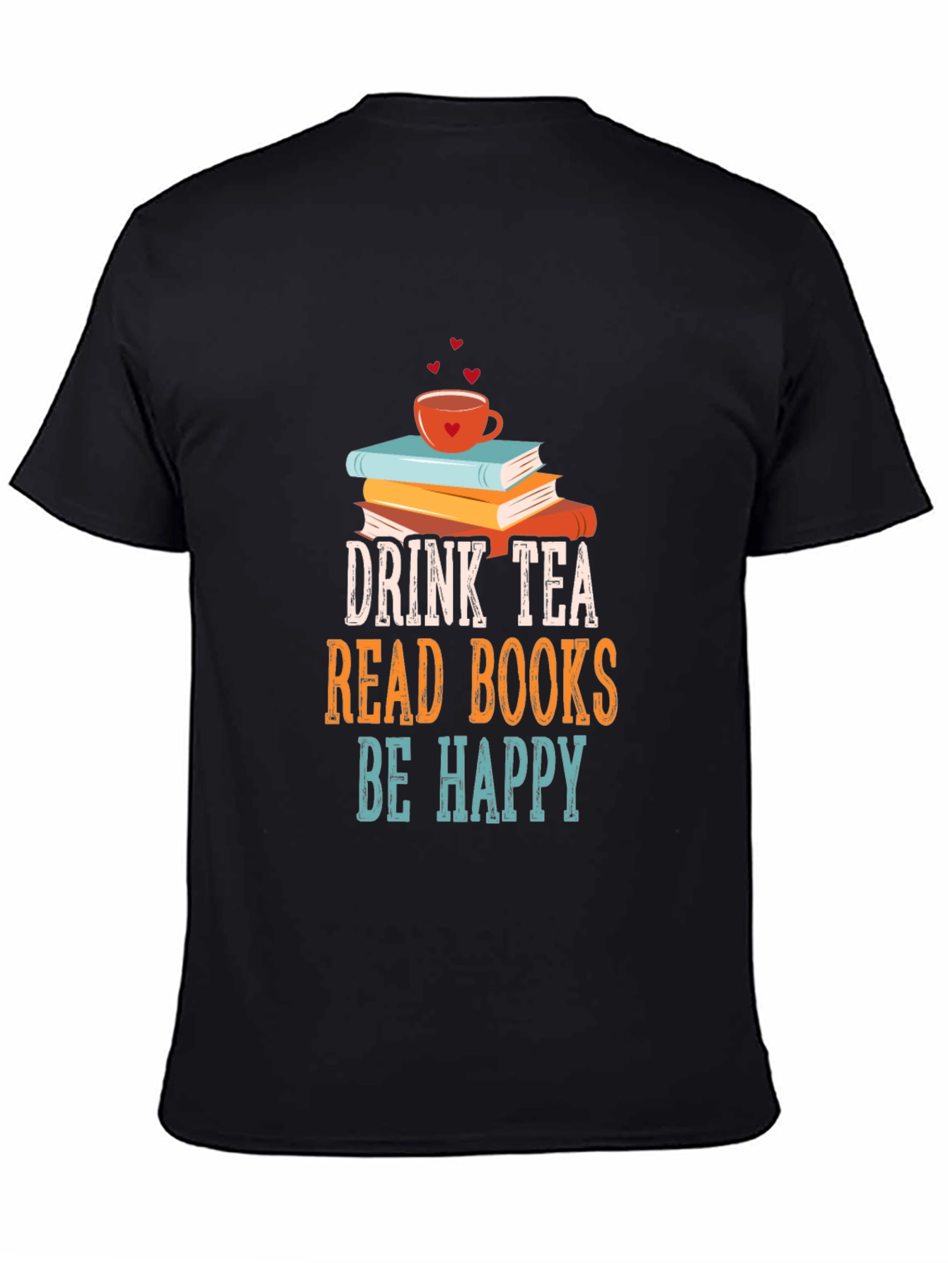 Black Drink Tea Read Books Be Happy T-Shirt view 4