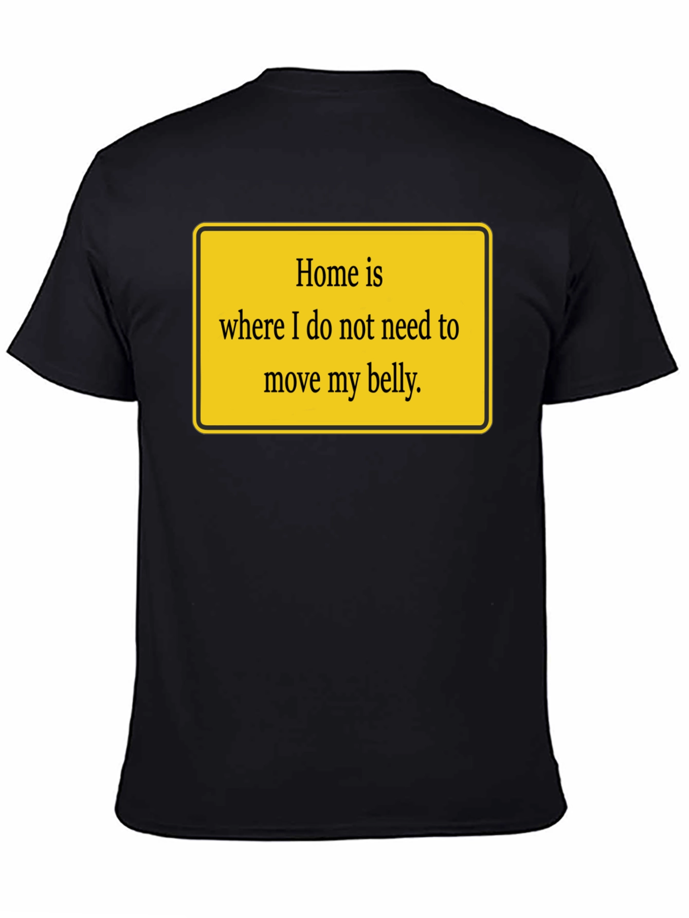 Black Home is Where My Belly is Comfy T-Shirt view 4