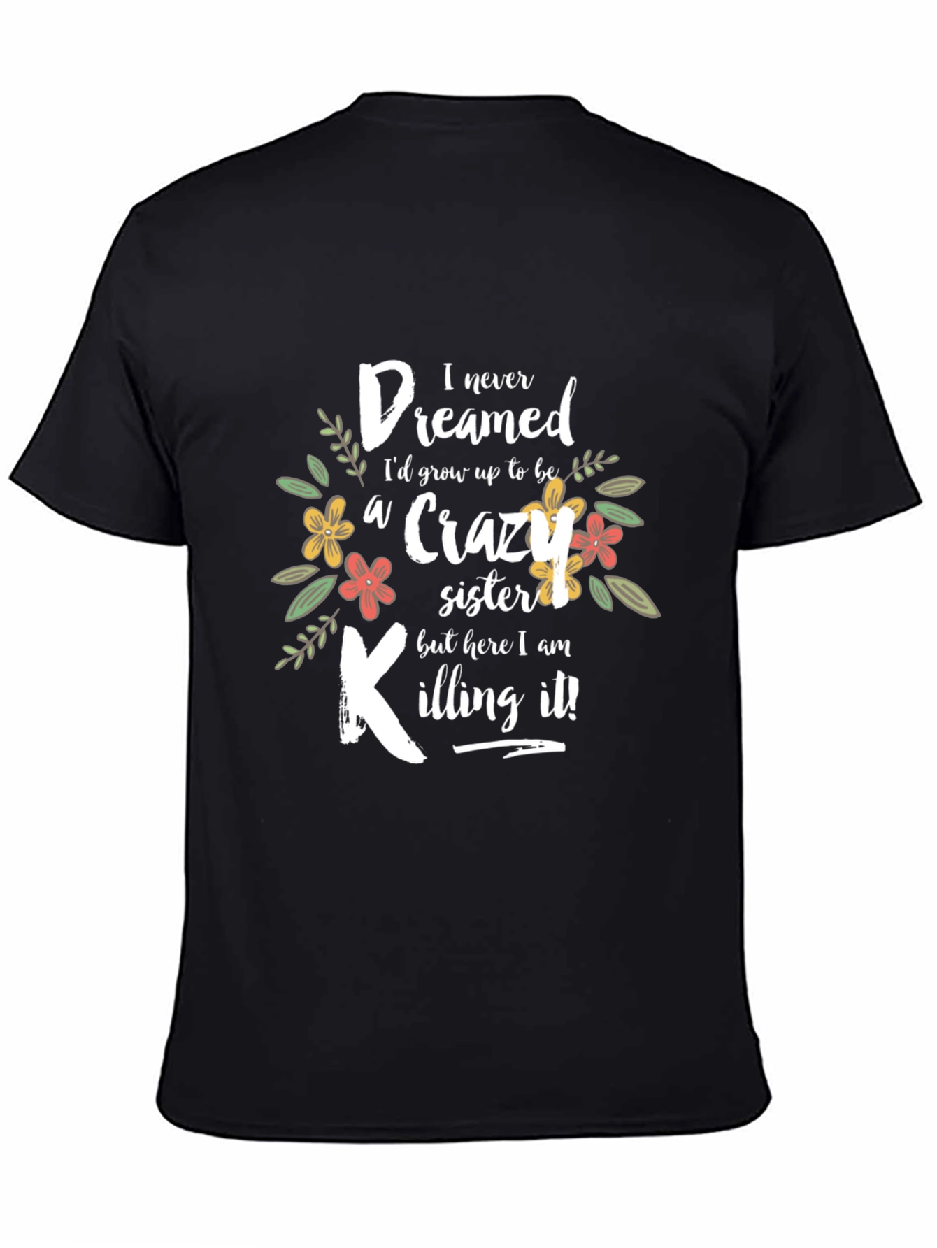 Black Crazy Sister T-Shirt - Funny Floral Design view 4