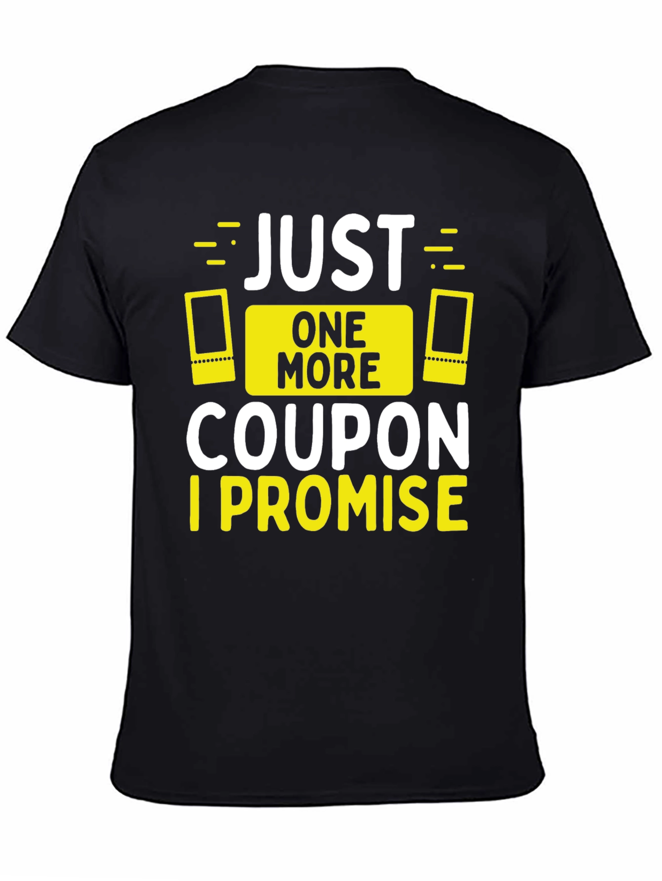 Black Funny "Just One More Coupon, I Promise" Black T-Shirt view 4