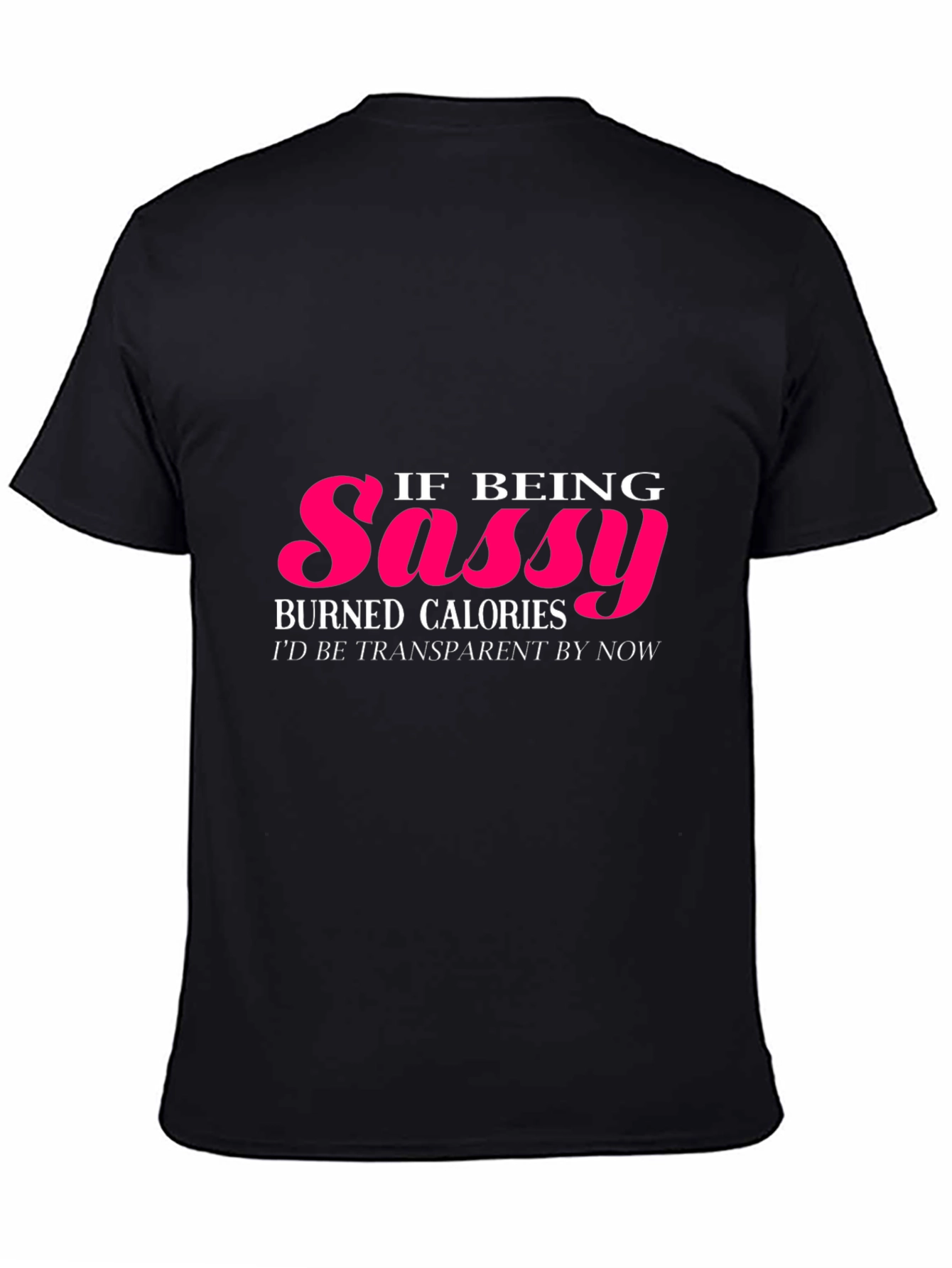 Black Sassy Calories Burned T-Shirt - Funny Graphic Tee view 4