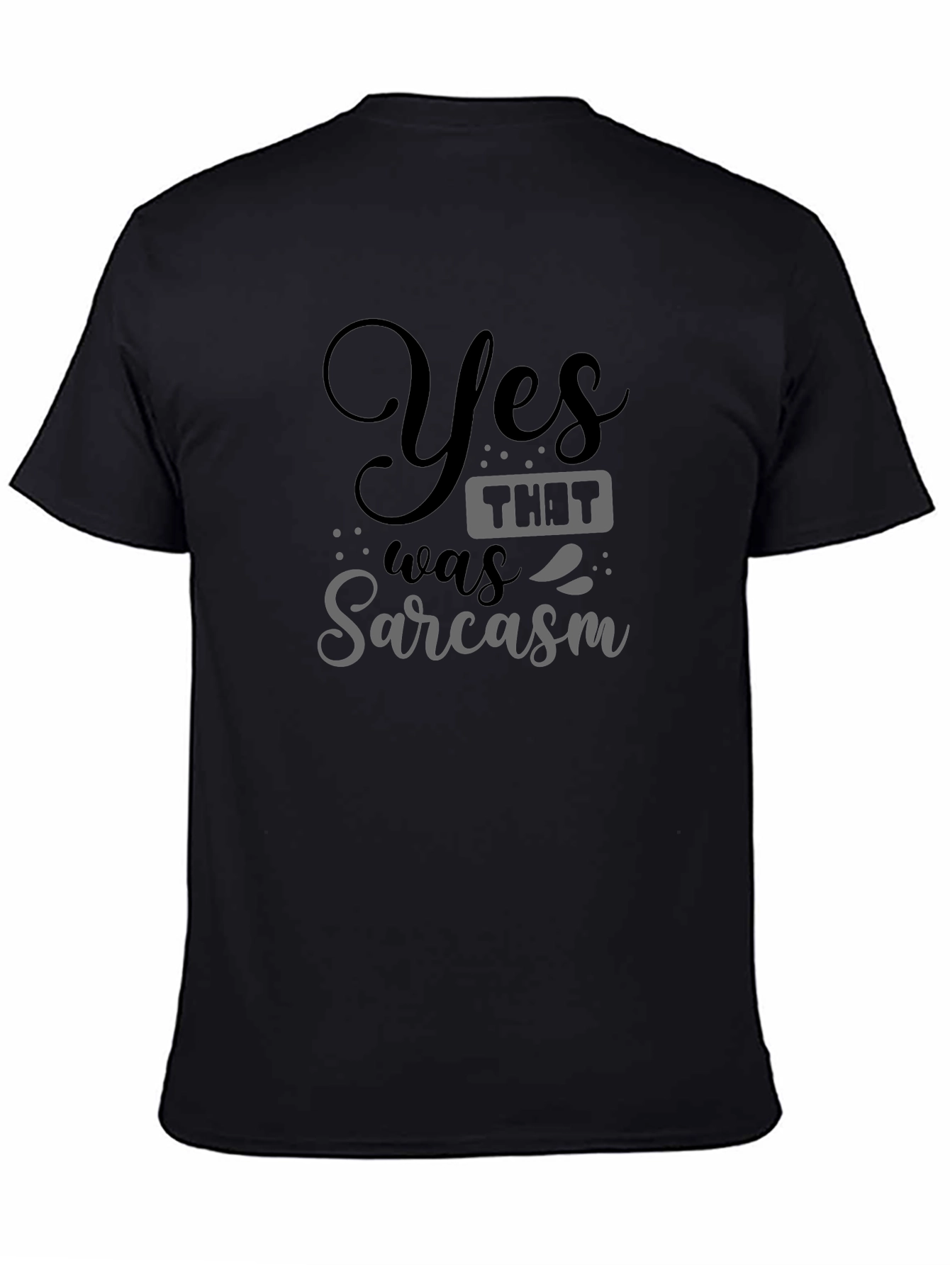 Black Yes, That Was Sarcasm T-Shirt view 4