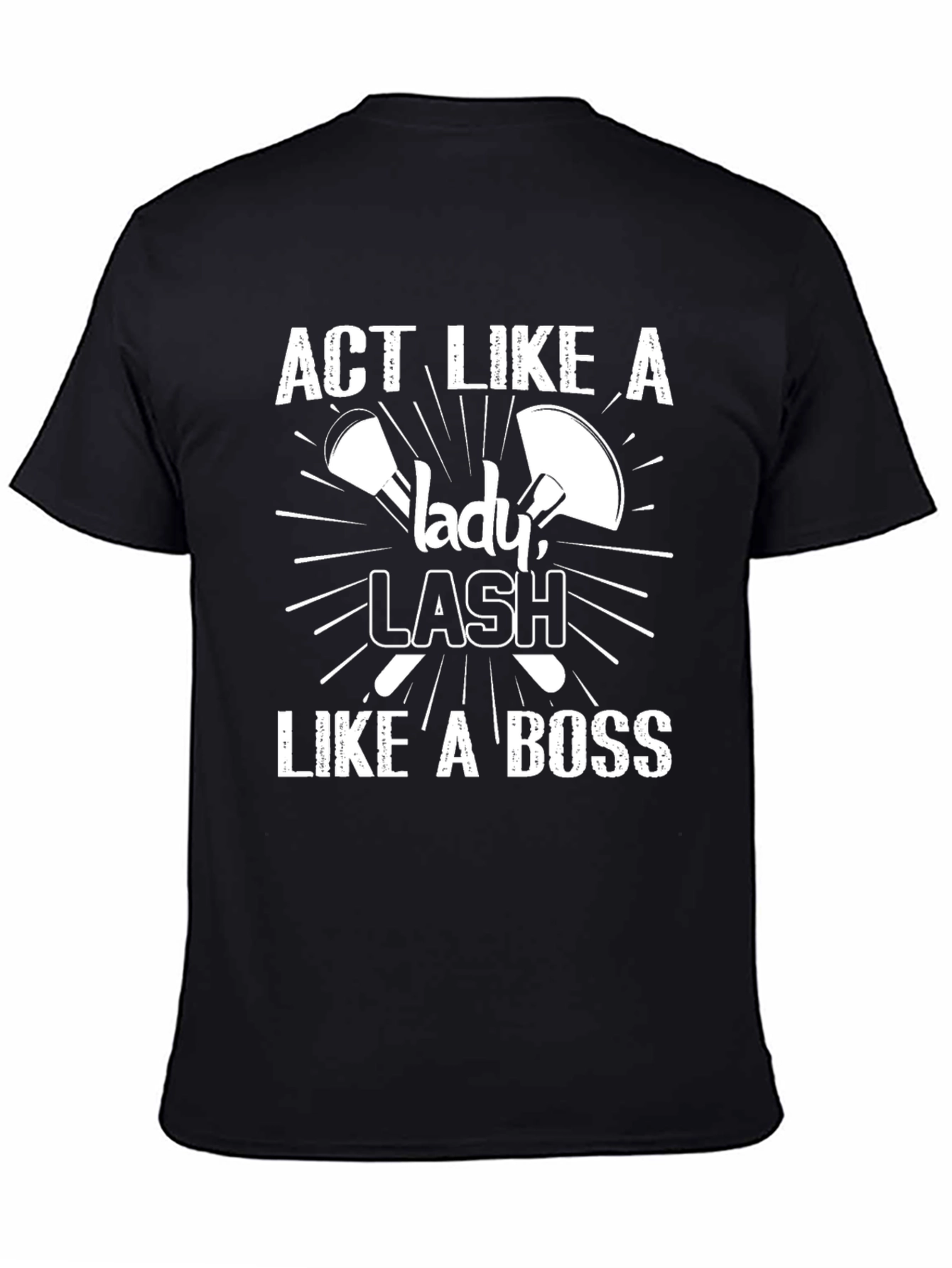 Black Act Like a Lady, Lash Like a Boss T-Shirt view 4