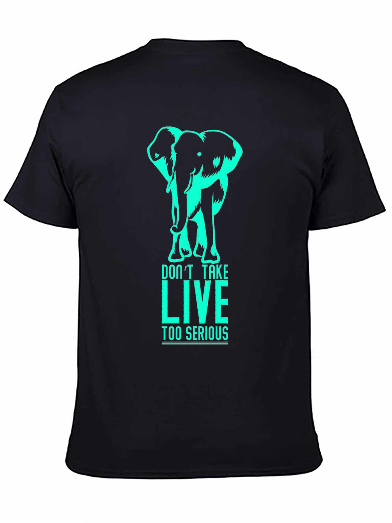 Black Elephant Graphic T-Shirt - Don't Take LIVE Too Serious view 4