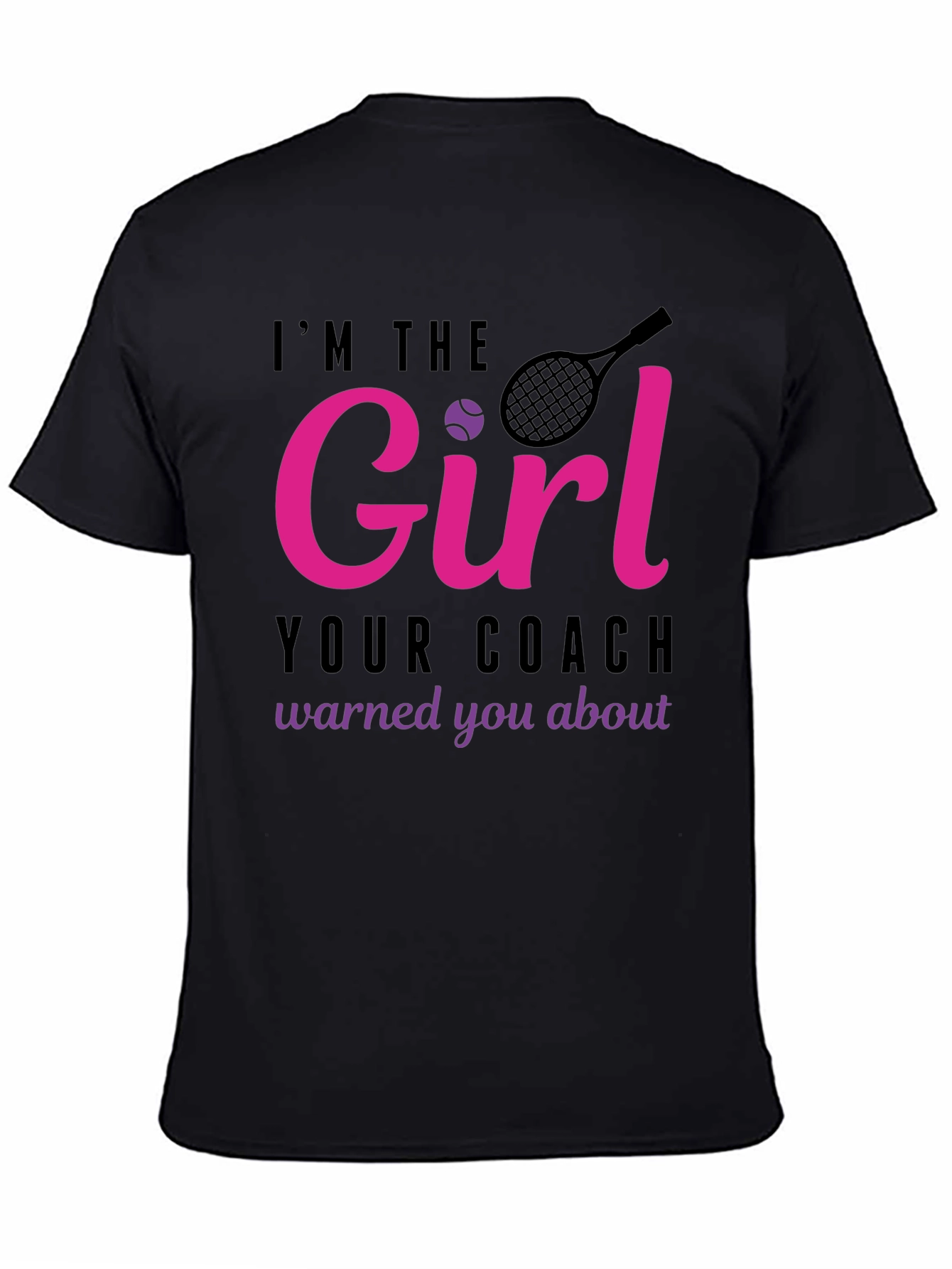 Black I'm The Girl Your Coach Warned You About T-Shirt view 4