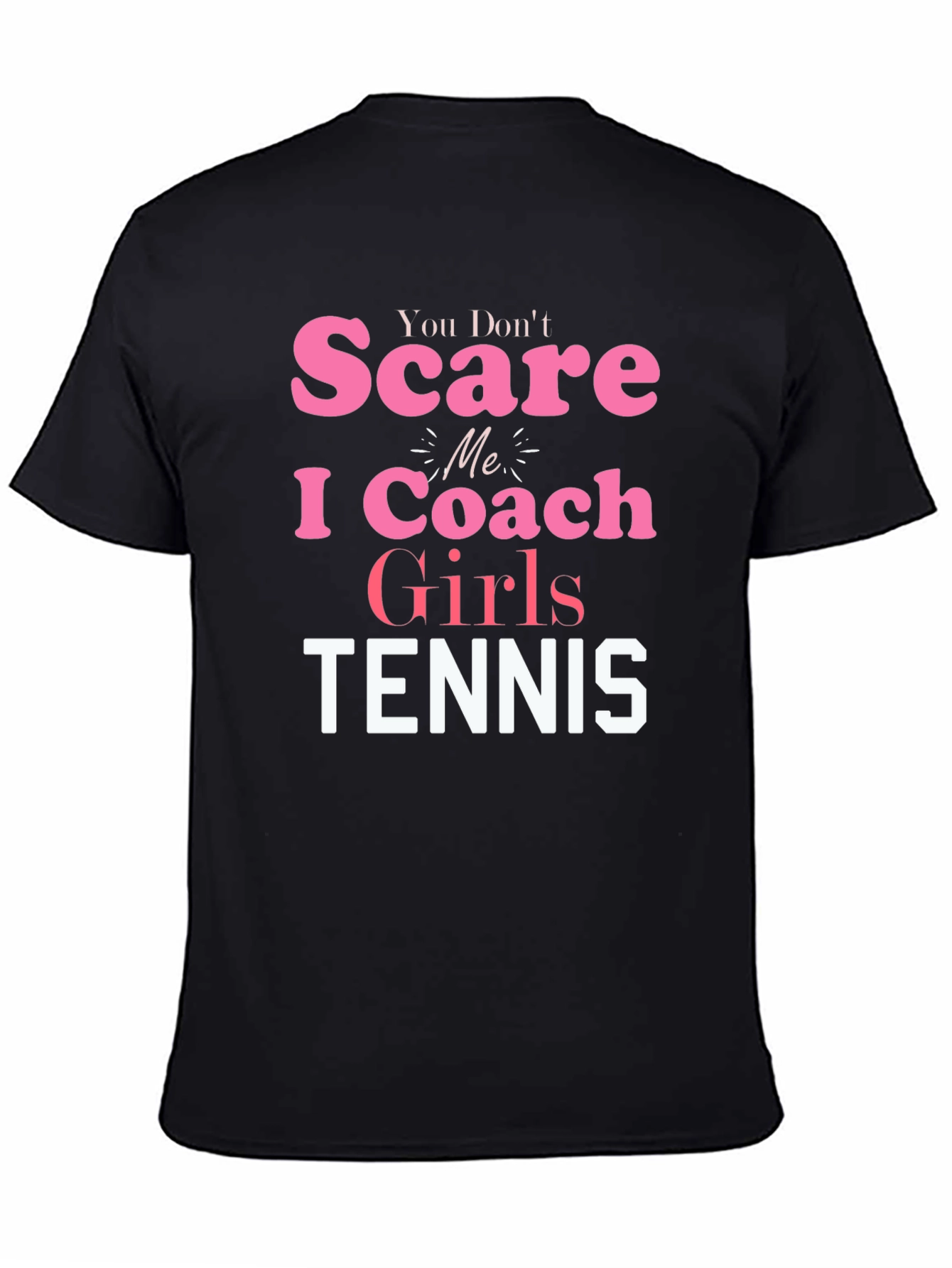 Black You Don't Scare Me I Coach Girls Tennis T-Shirt view 4