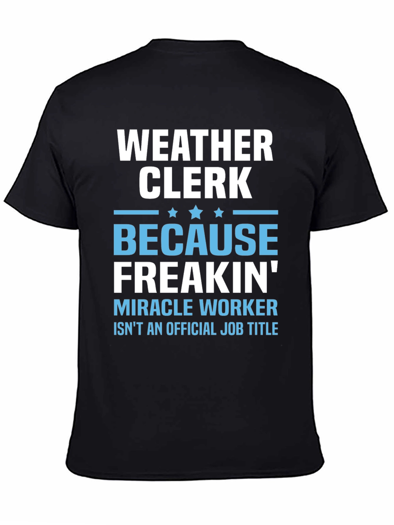 Black Weather Clerk Freakin' Miracle Worker T-Shirt view 4