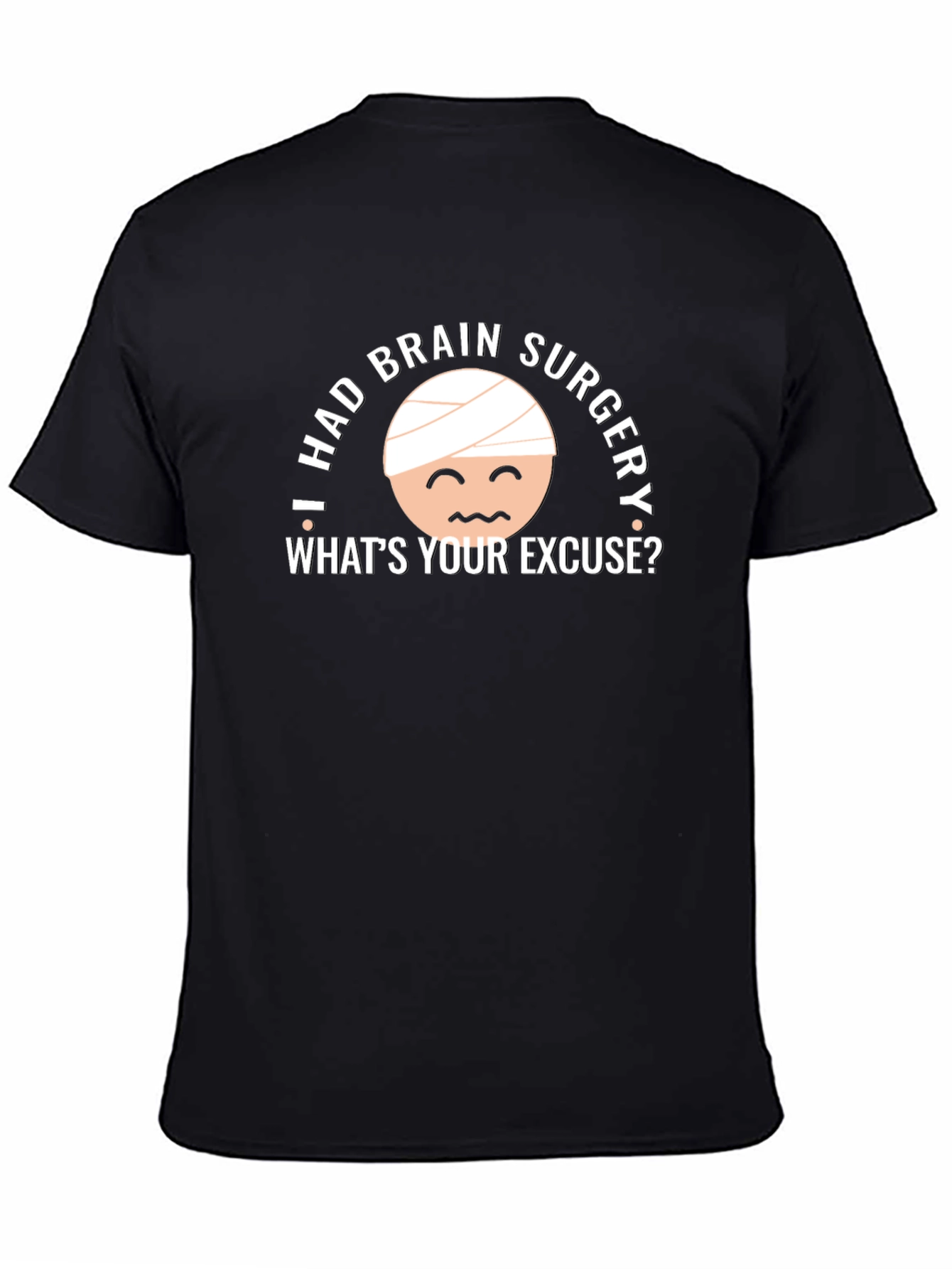 Black I Had Brain Surgery T-Shirt - What's Your Excuse? view 4