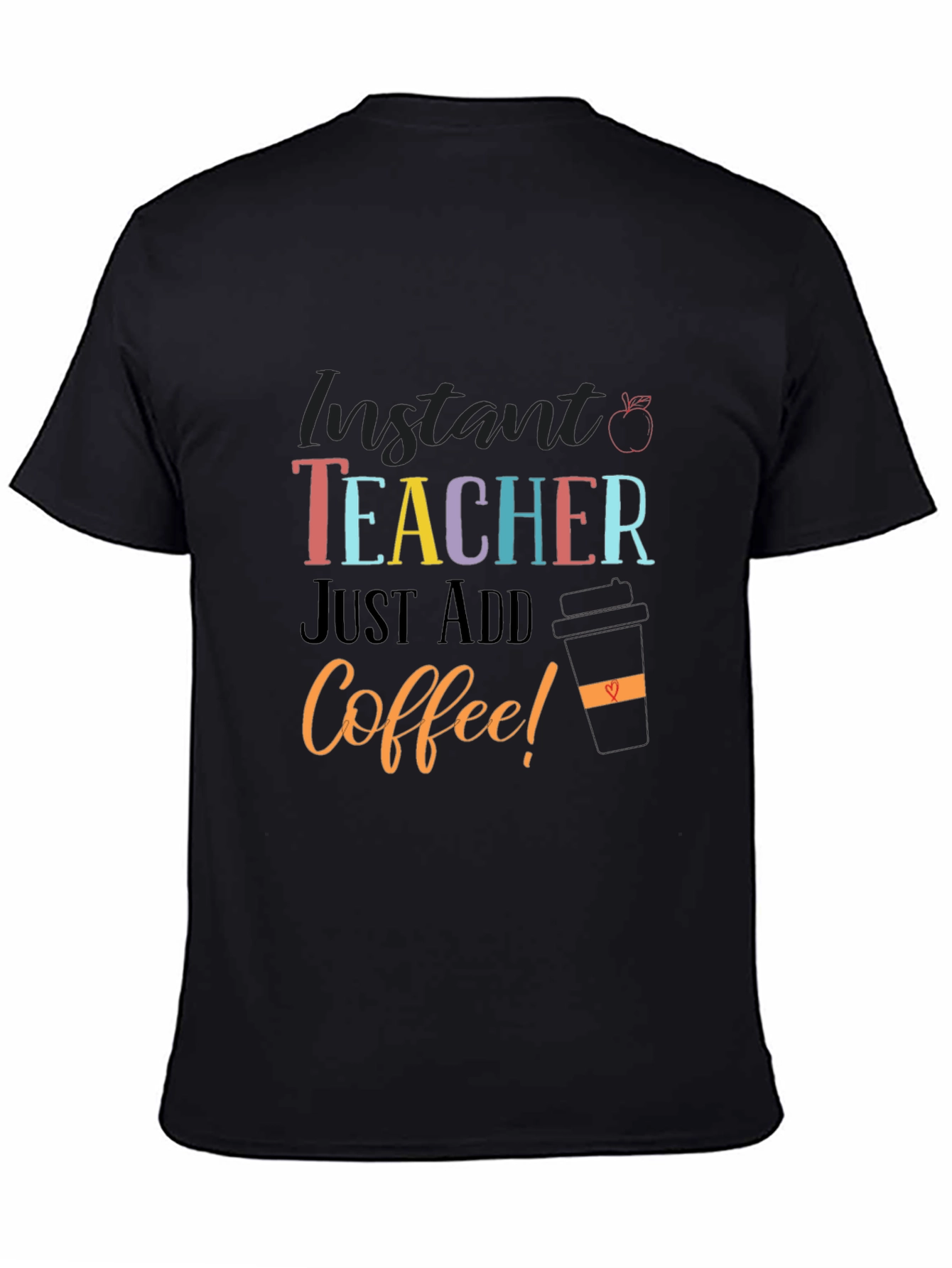 Black Instant Teacher Just Add Coffee Graphic Tee view 4