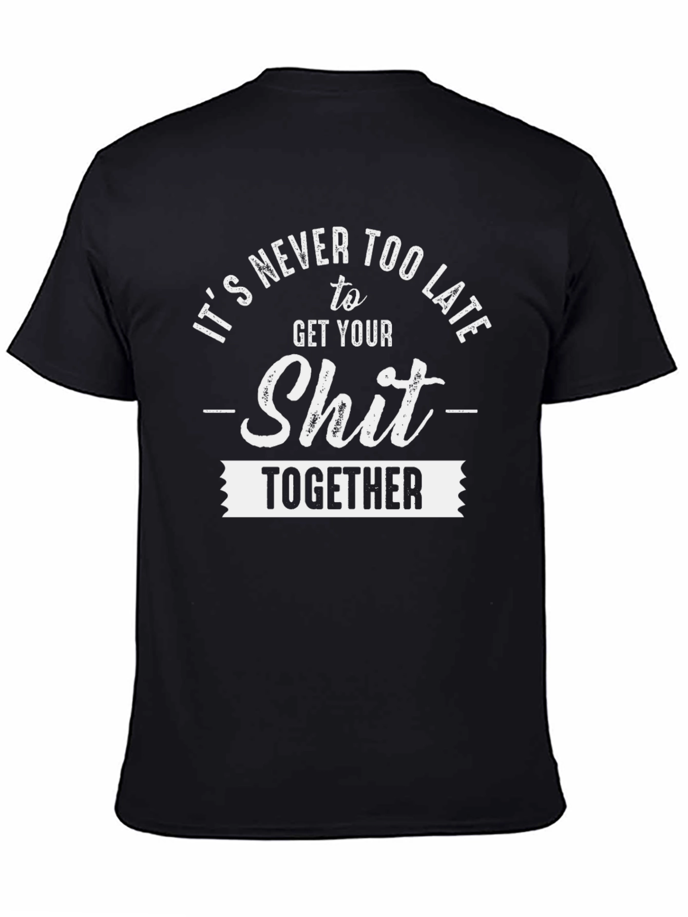 Black It's Never Too Late Funny T-Shirt view 4