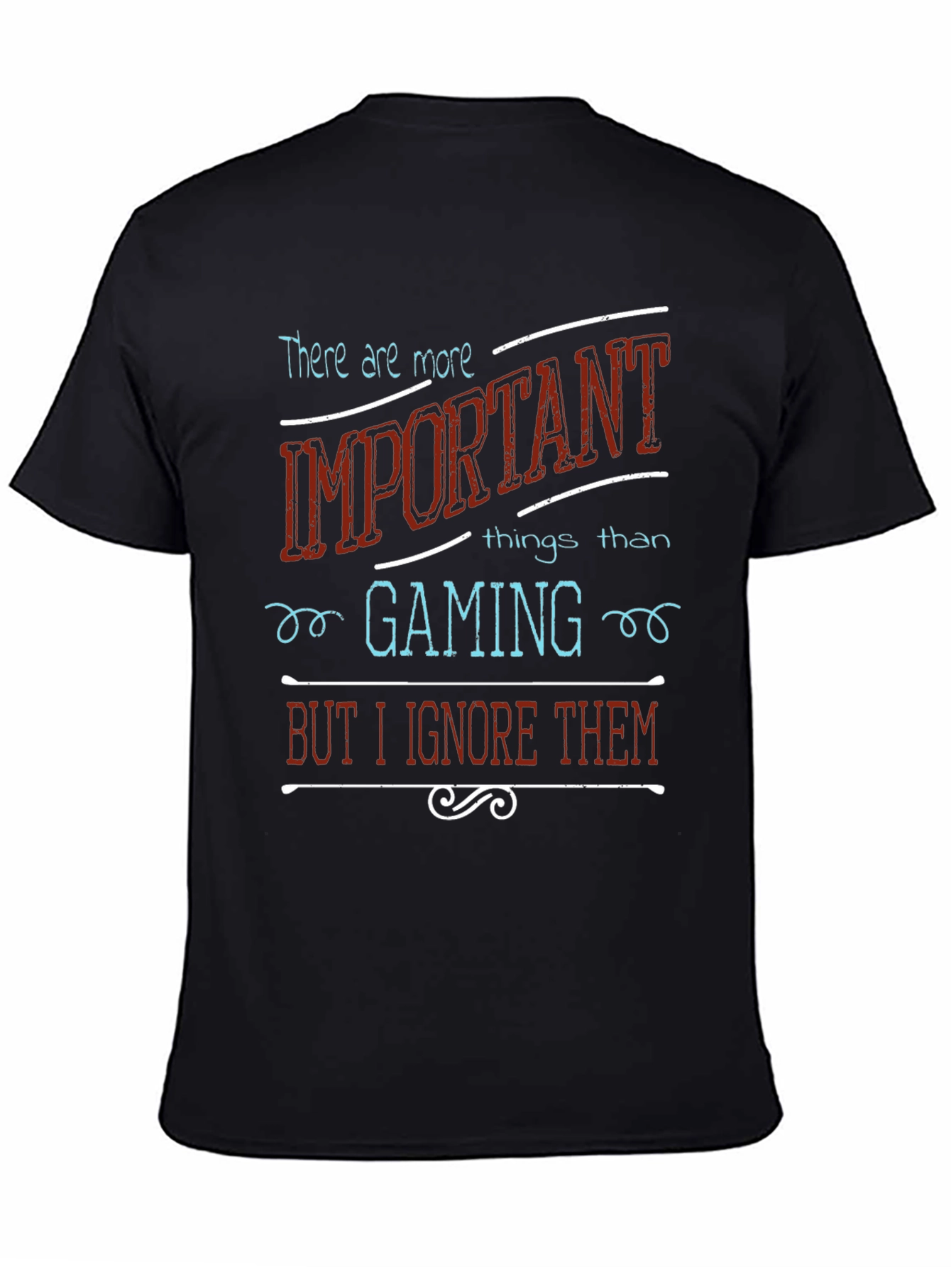Black Gaming Priority T-Shirt: Ignore the Important Things view 4