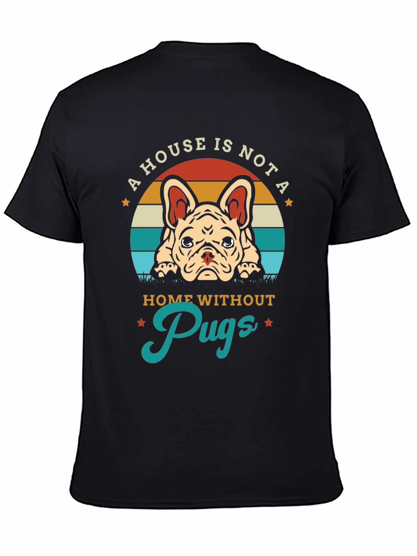 Black A House Is Not A Home Without Pugs T-Shirt view 4