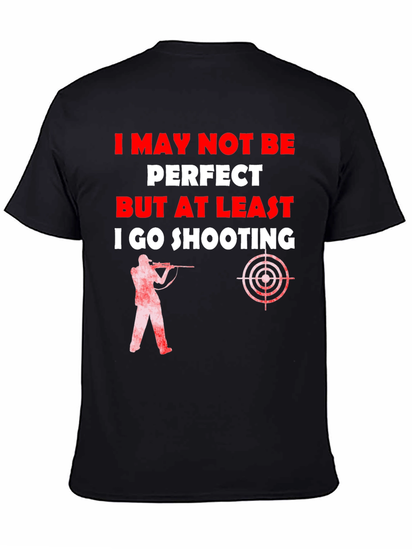 Shooting T-Shirt - I May Not Be Perfect - 4