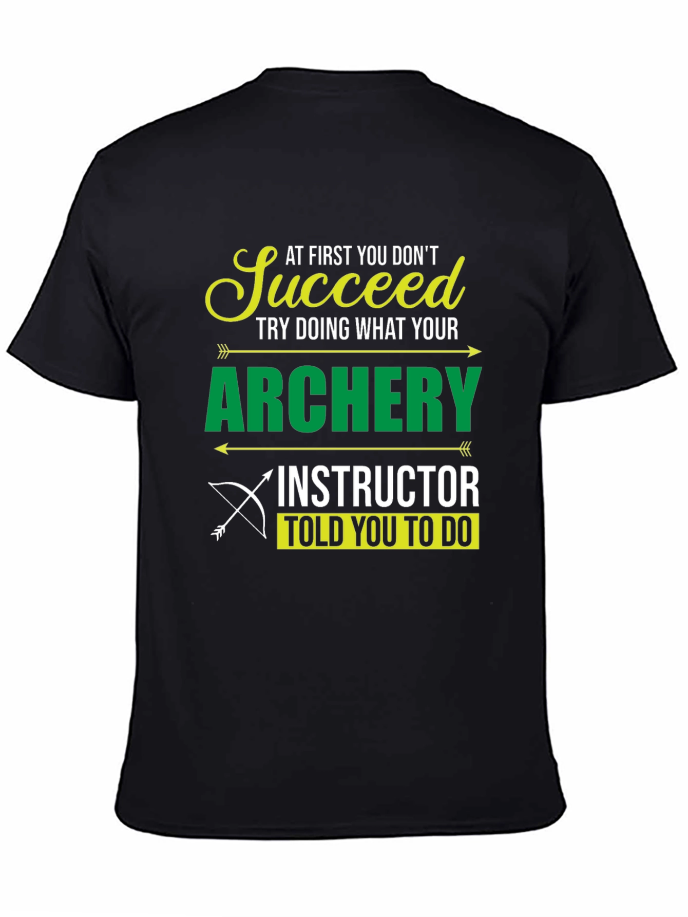 Black Archery Instructor T-Shirt - Succeed at First You Don't view 4