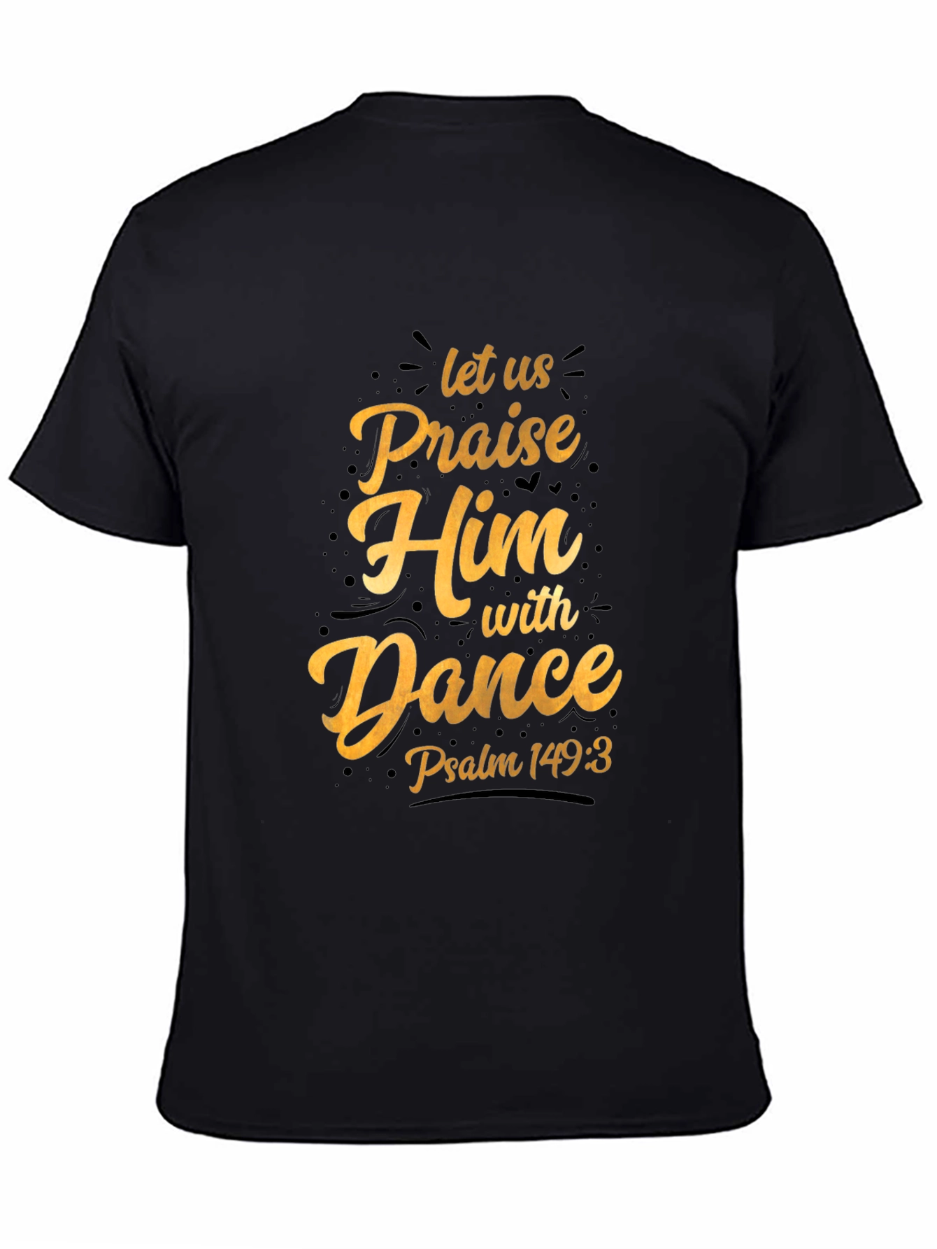 Black Praise Him With Dance Black T-Shirt view 4