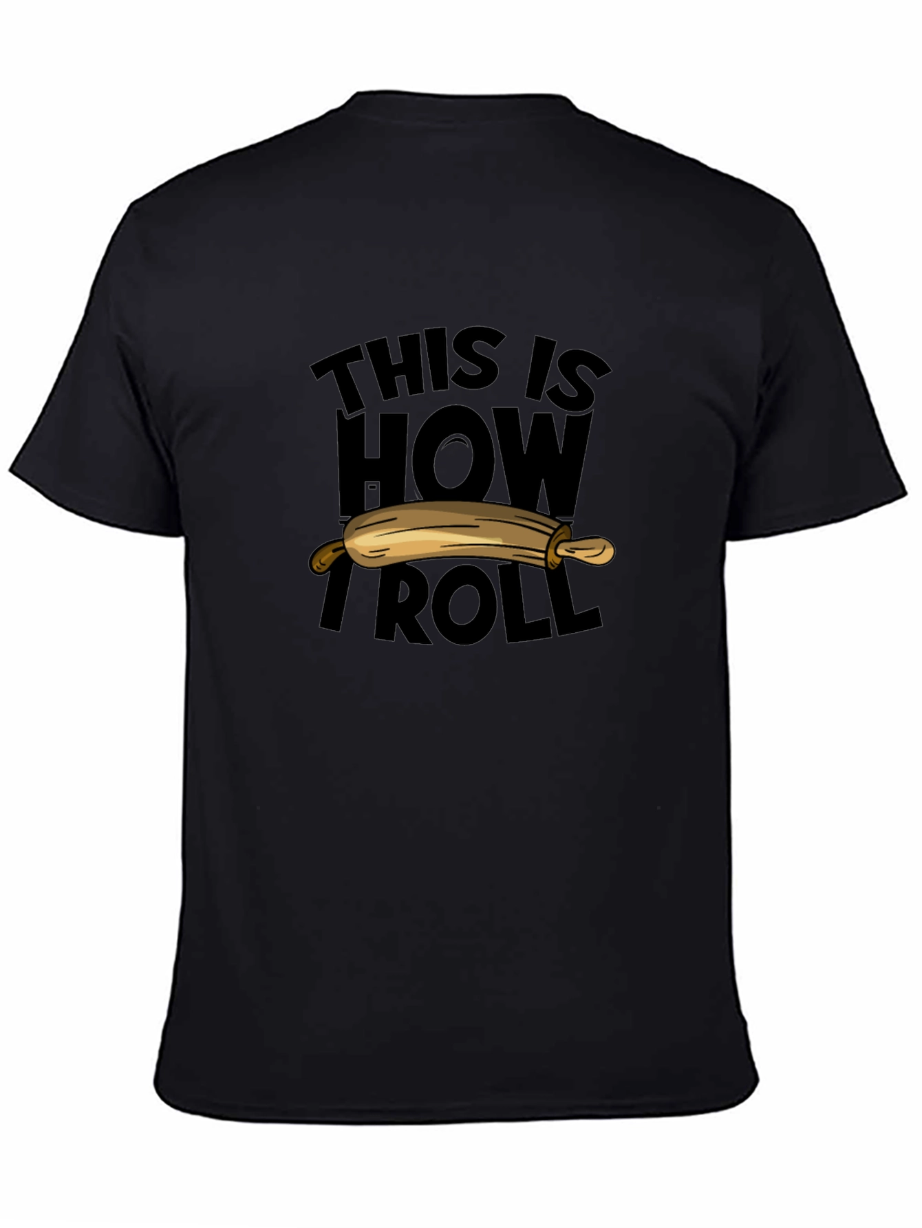 Black This Is How I Roll Rolling Pin Funny Baker T-Shirt view 4