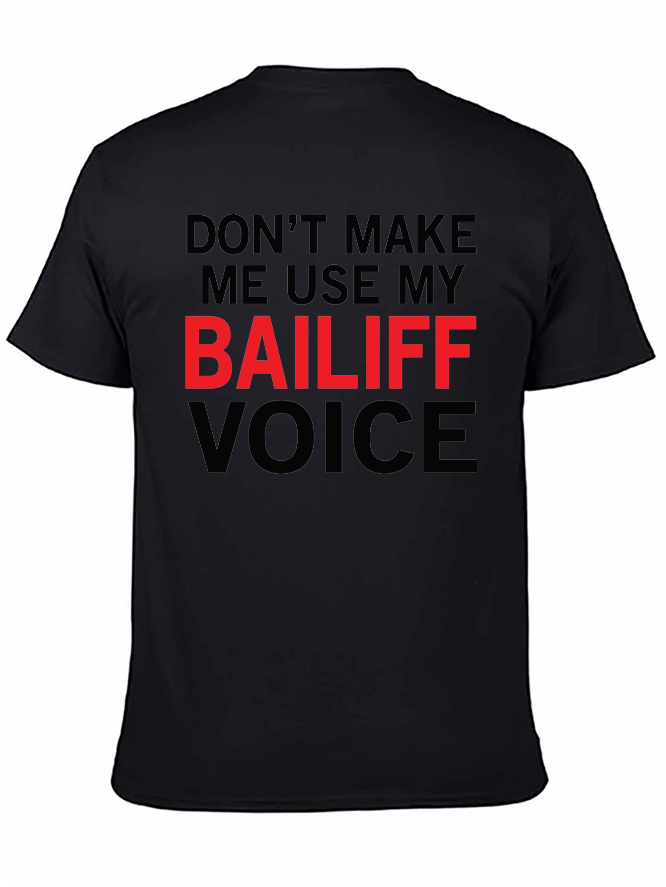 Black Bailiff Voice T-Shirt: Funny Sarcastic Tee view 4