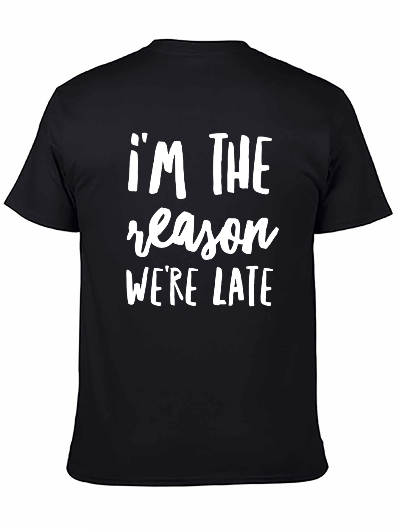 Black I'm The Reason We're Late Funny Slogan T-Shirt view 4