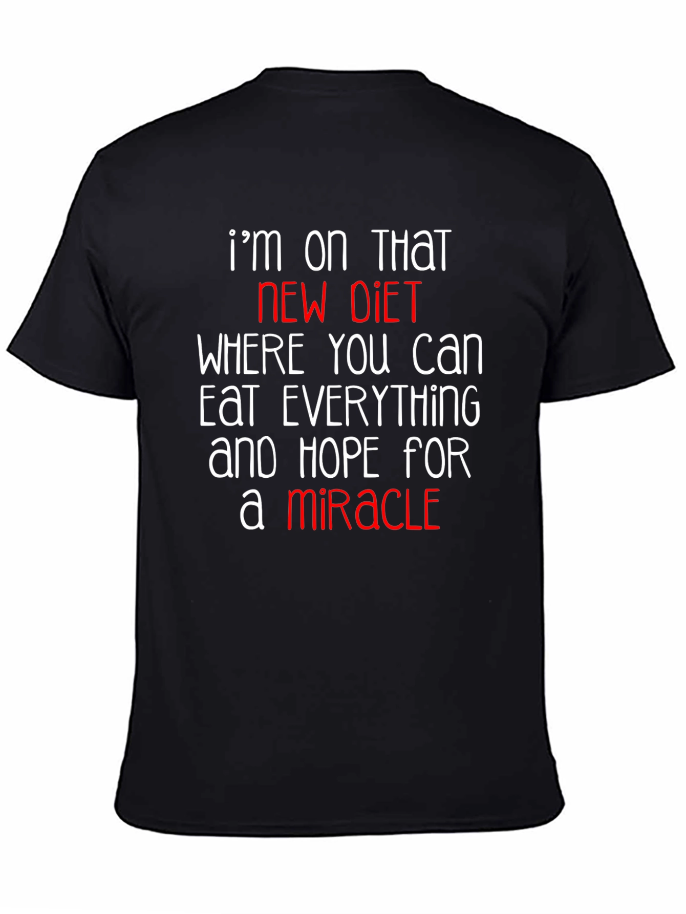 Black Funny Diet T-Shirt - Eat Everything & Hope for a Miracle view 4