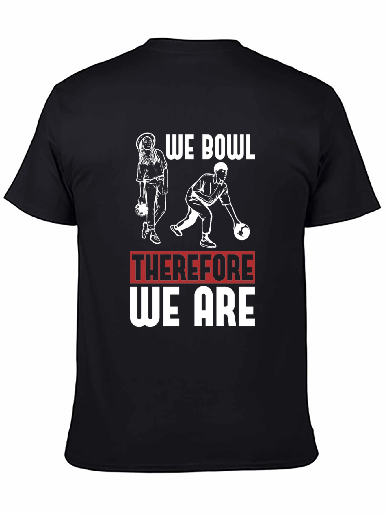 Black We Bowl Therefore We Are T-Shirt view 4