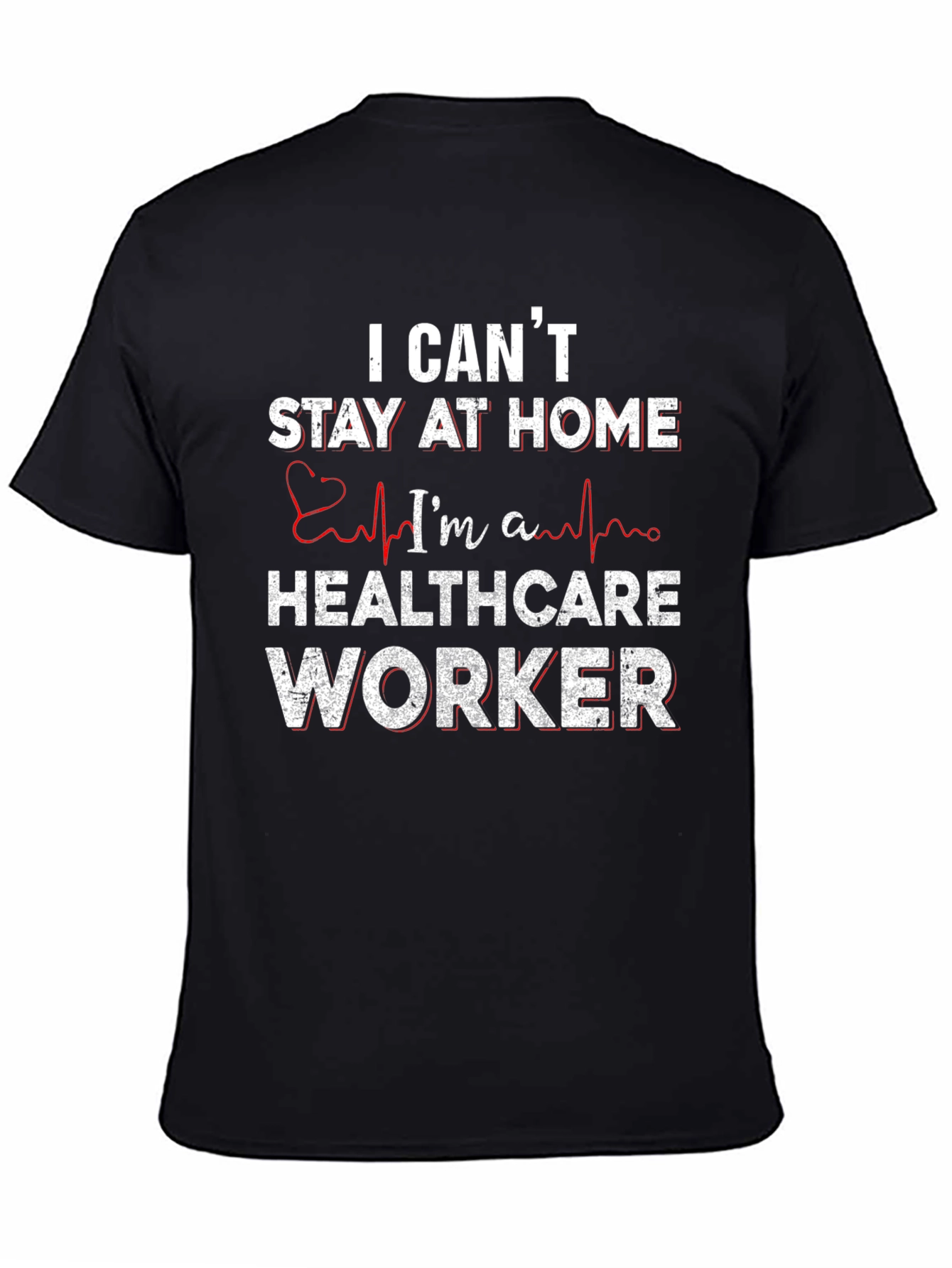 Black Healthcare Worker T-Shirt - I Can't Stay Home view 4