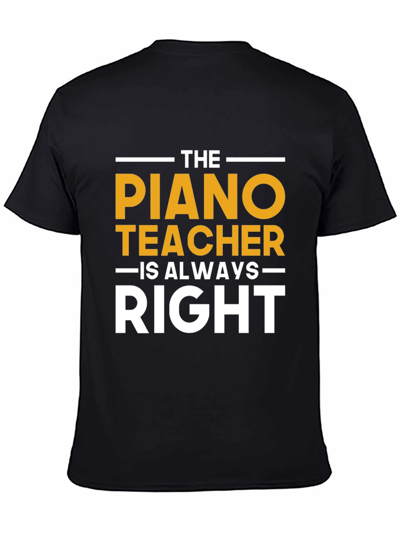 Black Piano Teacher T-Shirt - Always Right Funny Musician Tee view 4
