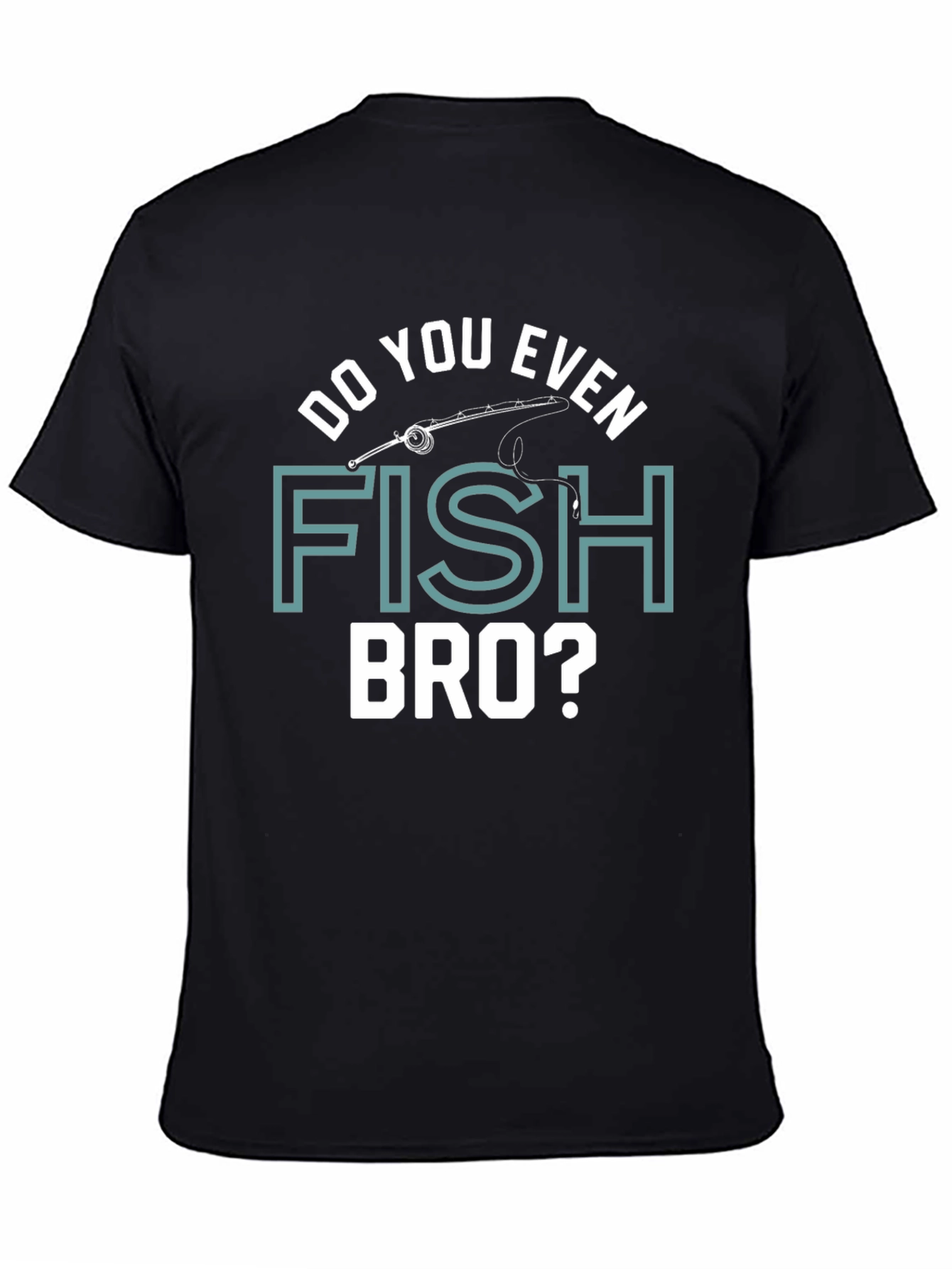Black Funny Fishing T-Shirt - Do You Even Fish Bro? Humor Tee view 4