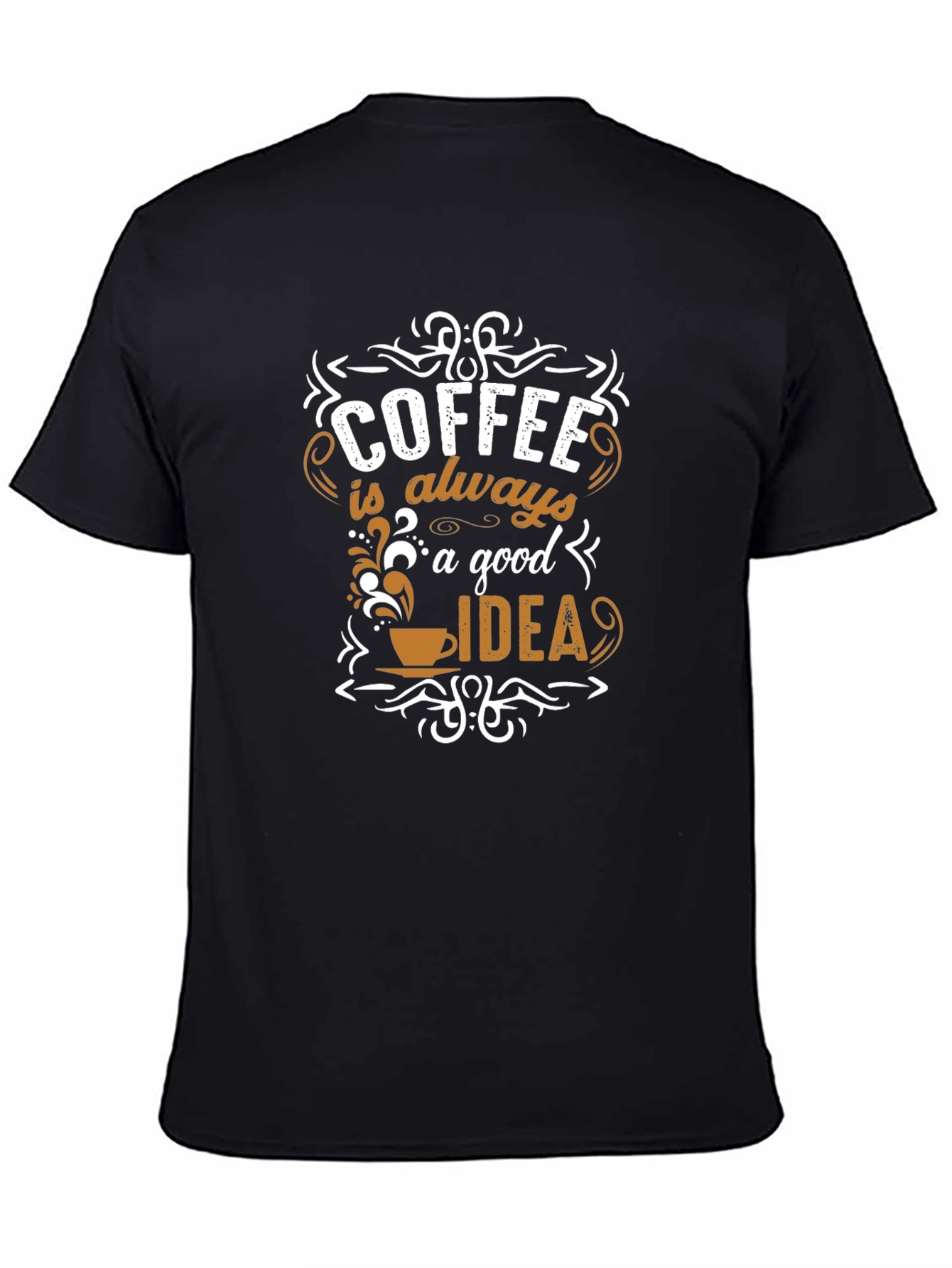 Black Coffee is Always a Good Idea T-Shirt view 4