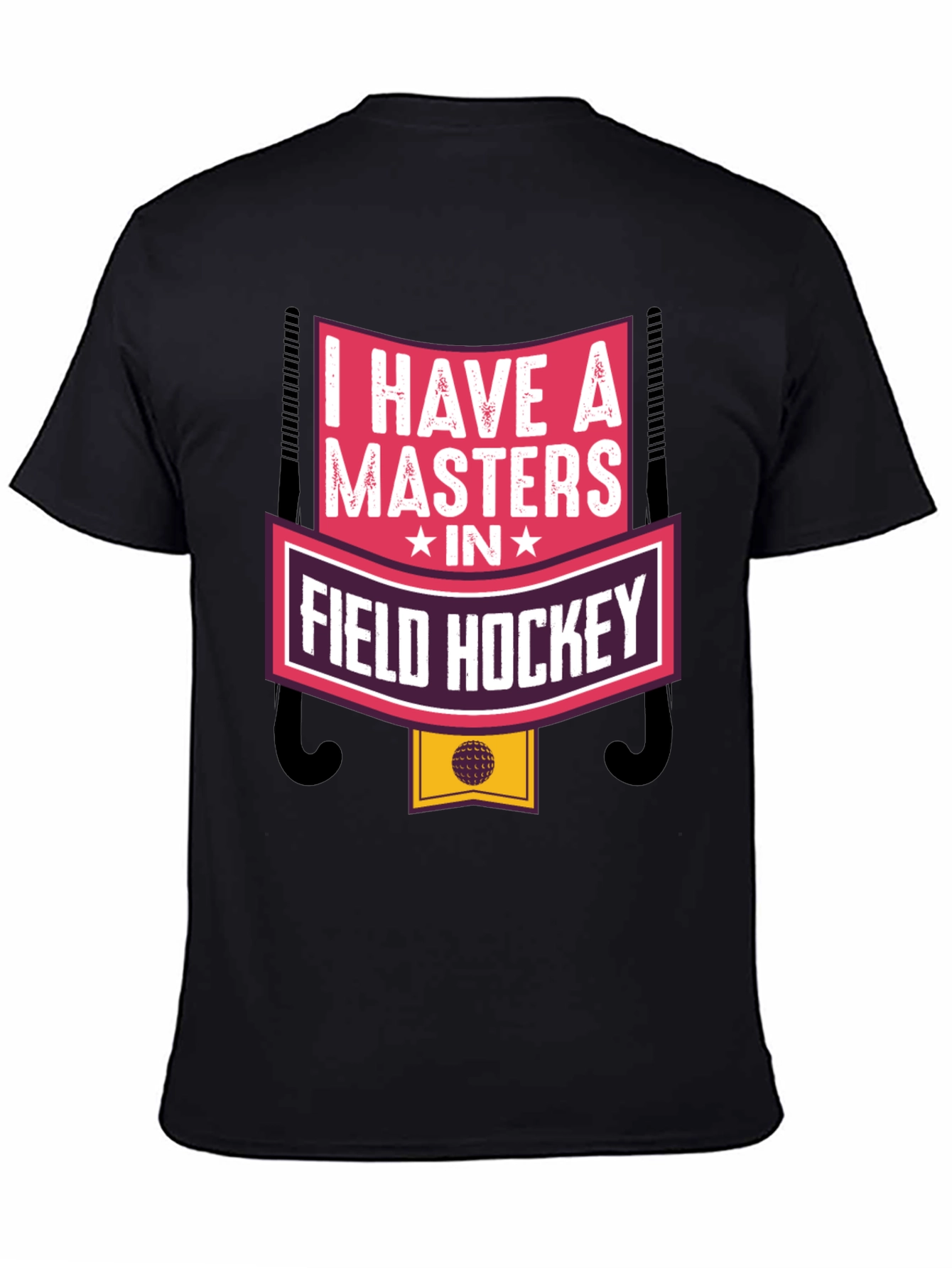 Black I Have a Masters in Field Hockey T-Shirt view 4