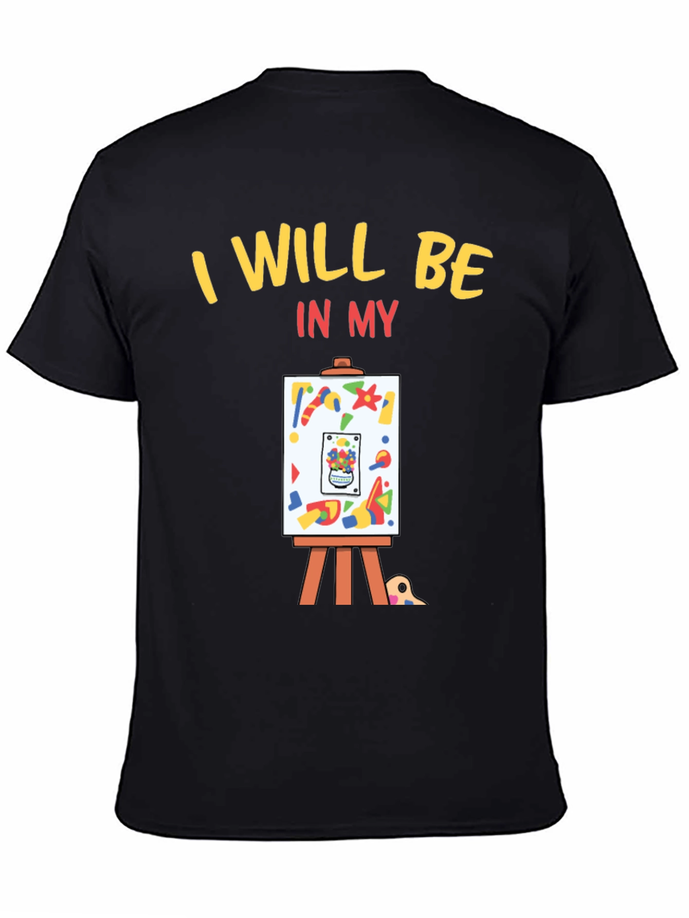 Black I Will Be In My Studio Artist T-Shirt view 4