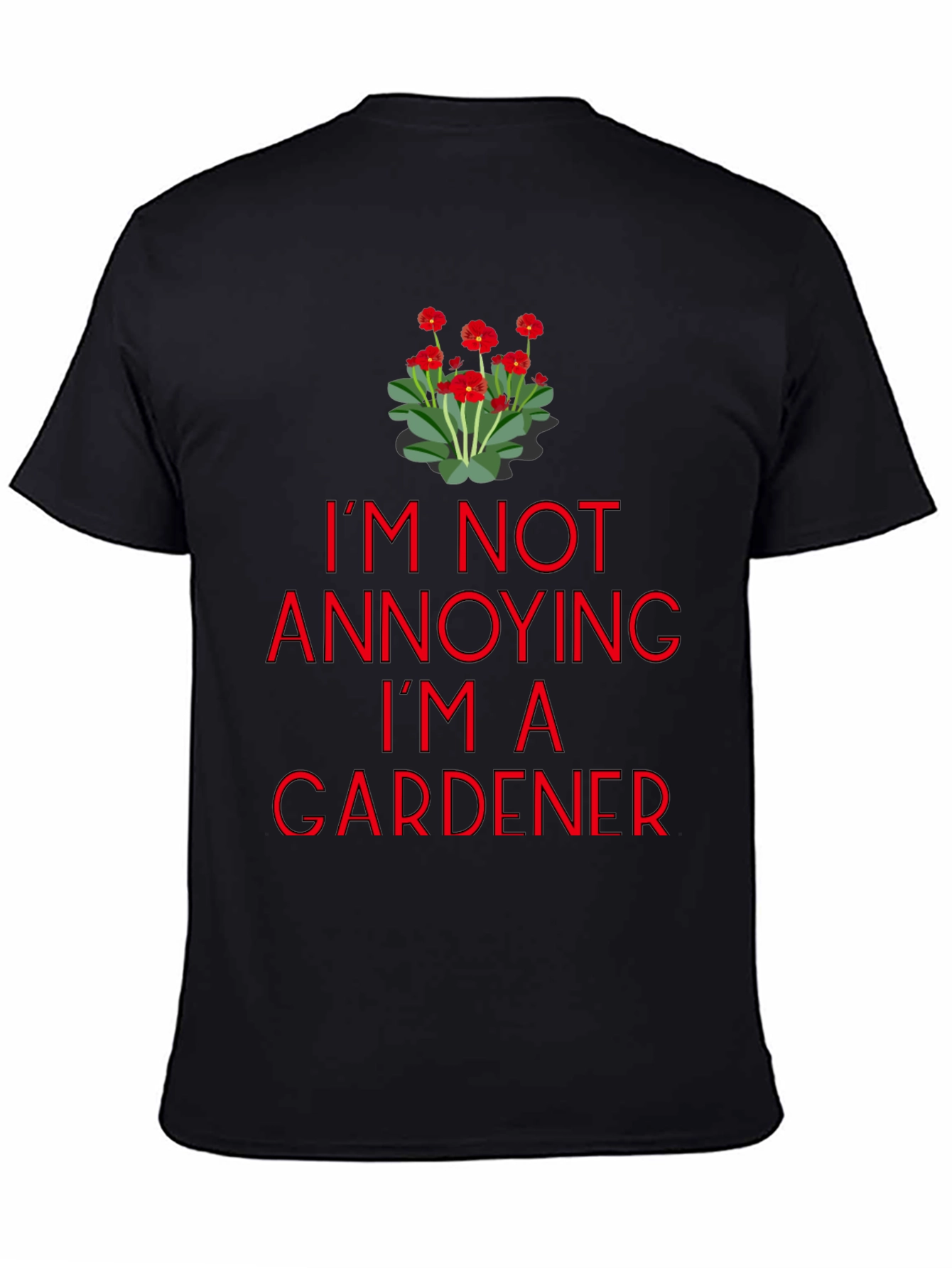 Black Gardener T-Shirt - I'm Not Annoying Graphic Tee view 4