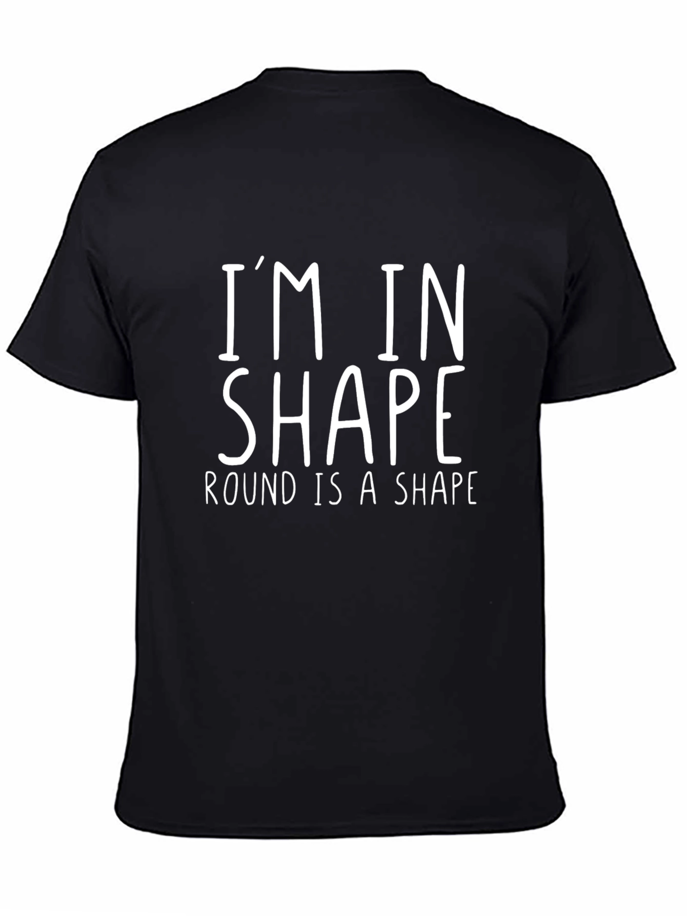 Black I'm In Shape Round Is A Shape Funny T-Shirt view 4