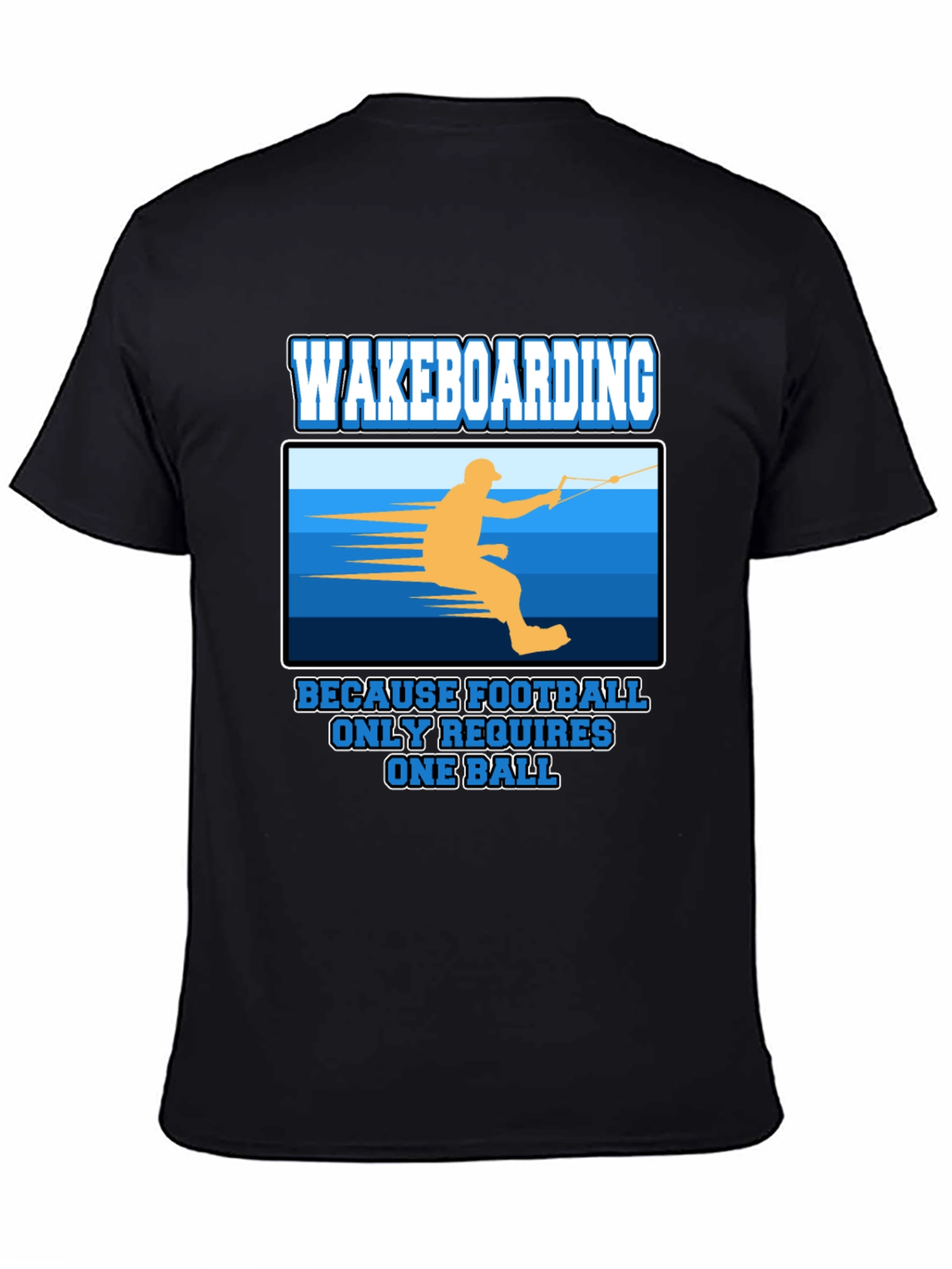 Black Wakeboarding T-Shirt: Because Football Only Requires One Ball view 4