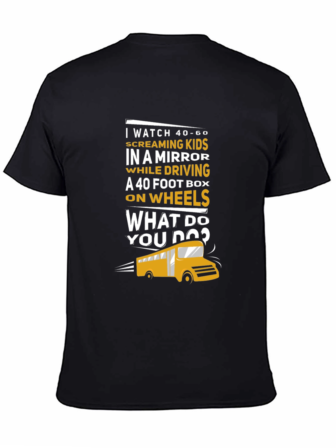 Black School Bus Driver T-Shirt - 40-60 Screaming Kids view 4