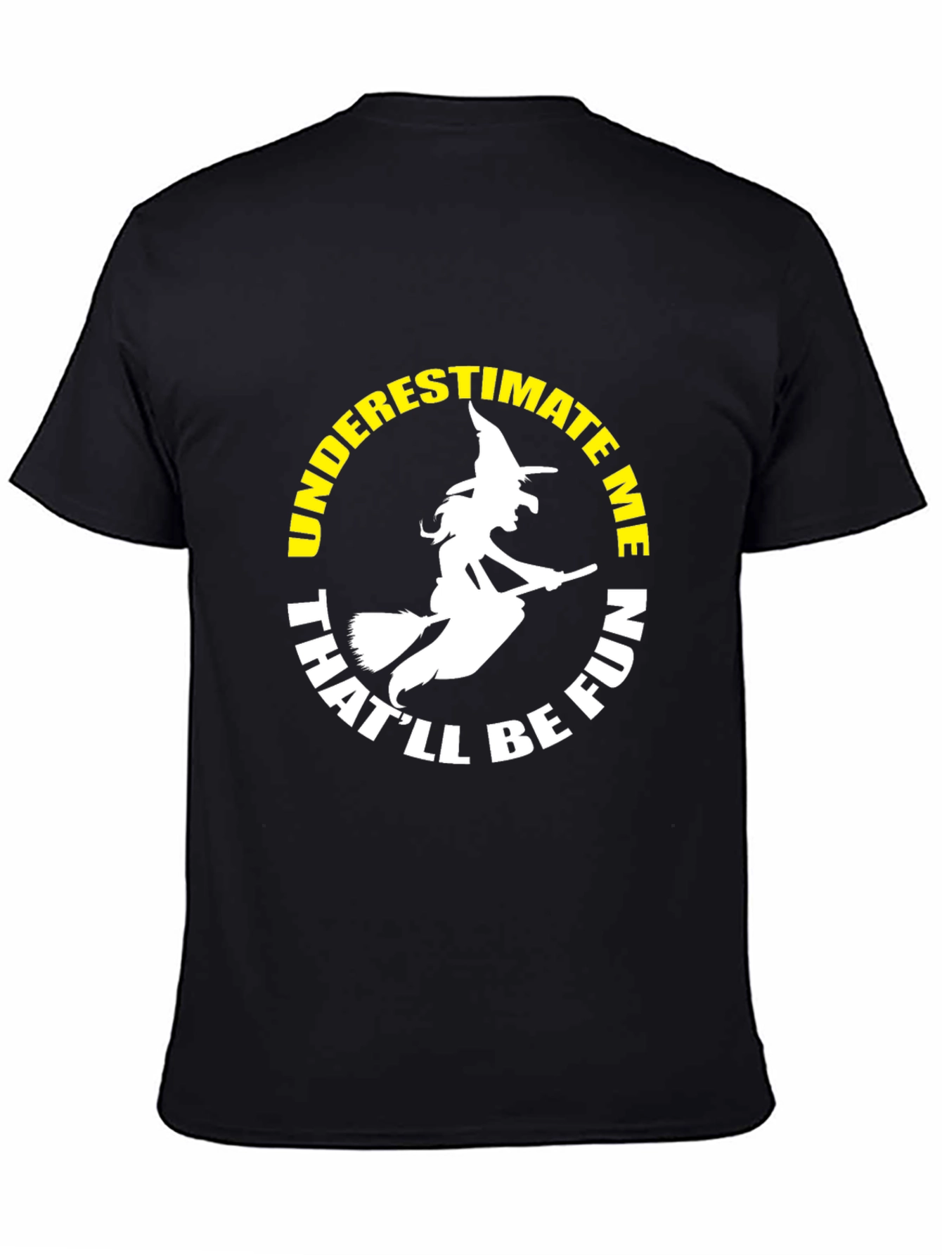 Witch Silhouette T-Shirt - Underestimate Me - That'll Be Fun! - 4