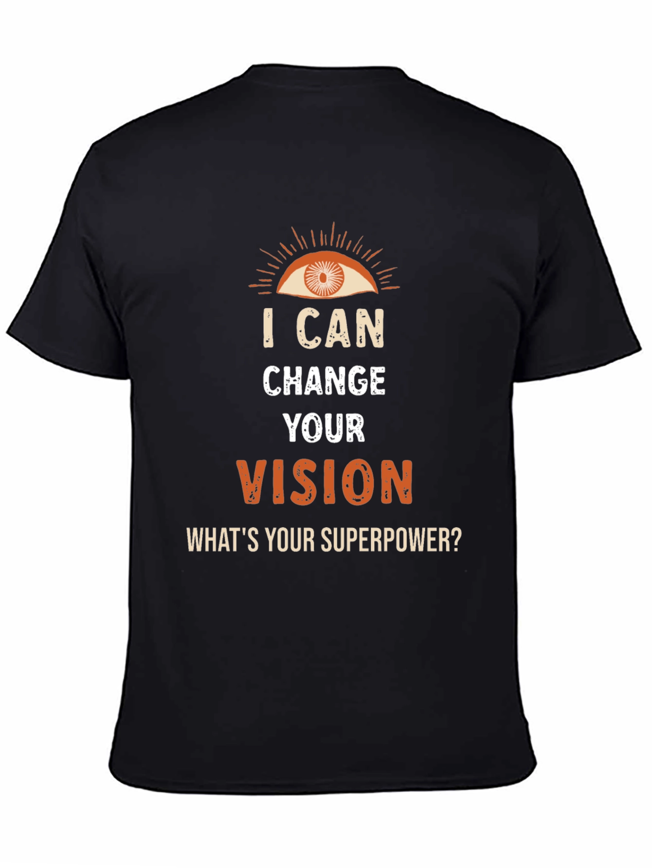 Black I Can Change Your Vision T-Shirt view 4