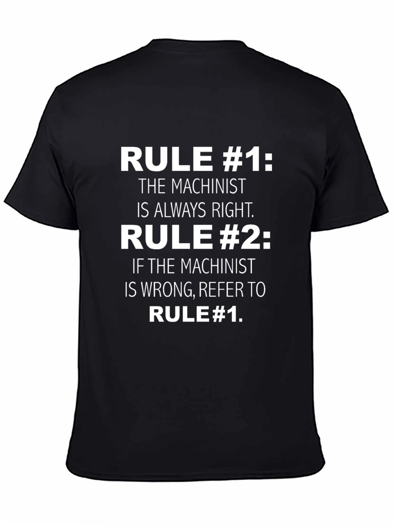 Black Machinist Rule T-Shirt: Always Right, Humorous Gift for Mechanics view 4