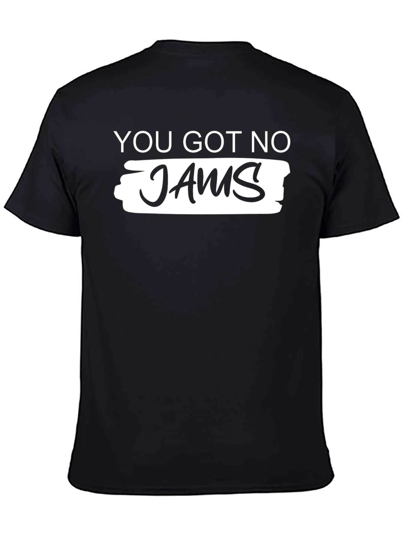 Black You Got No Jams Graphic T-Shirt view 4